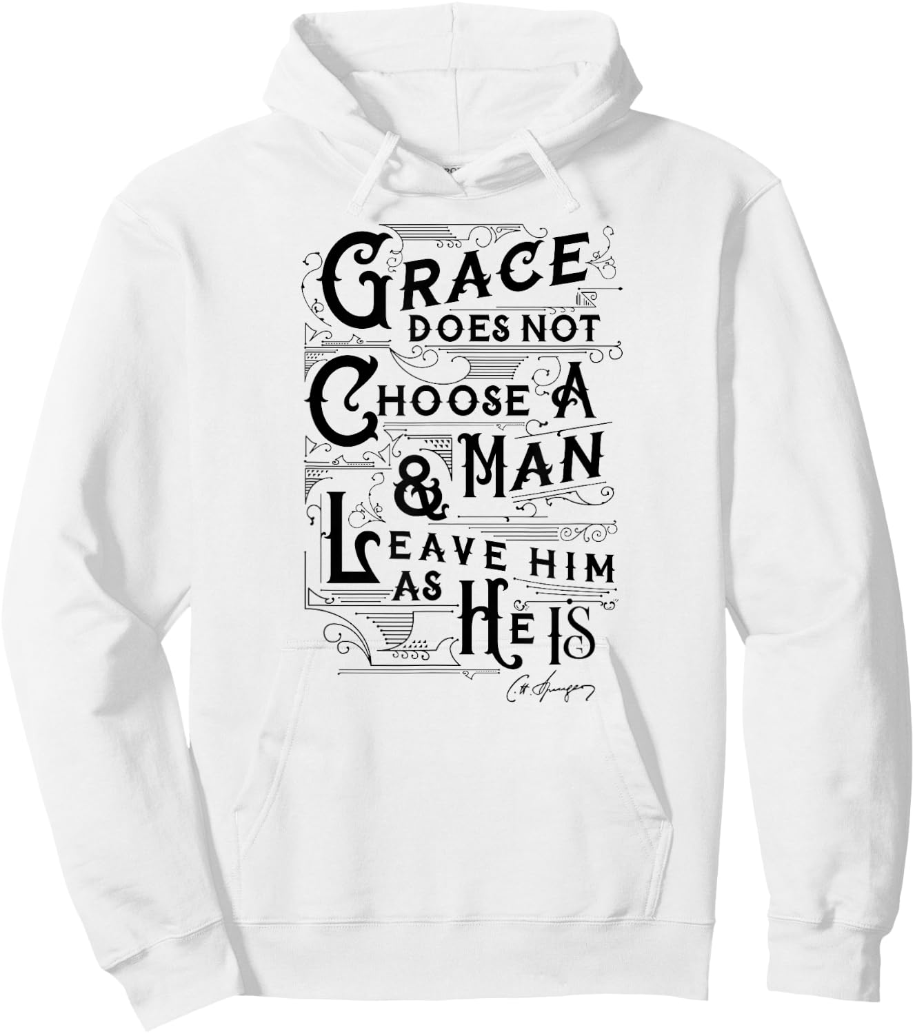 Grace Does Not Leave A Man As He Is Charles Spurgeon Quote Hoodie - Hoodie | White