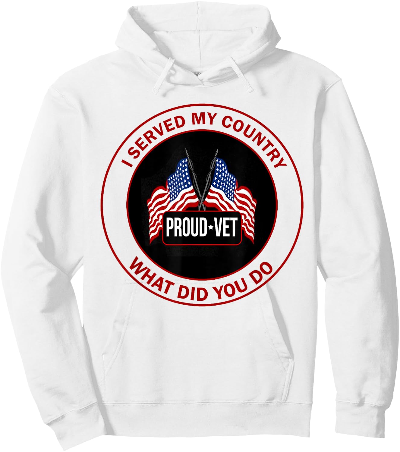 I Served My Country Veteran What Did You Do Hoodie - Hoodie | White