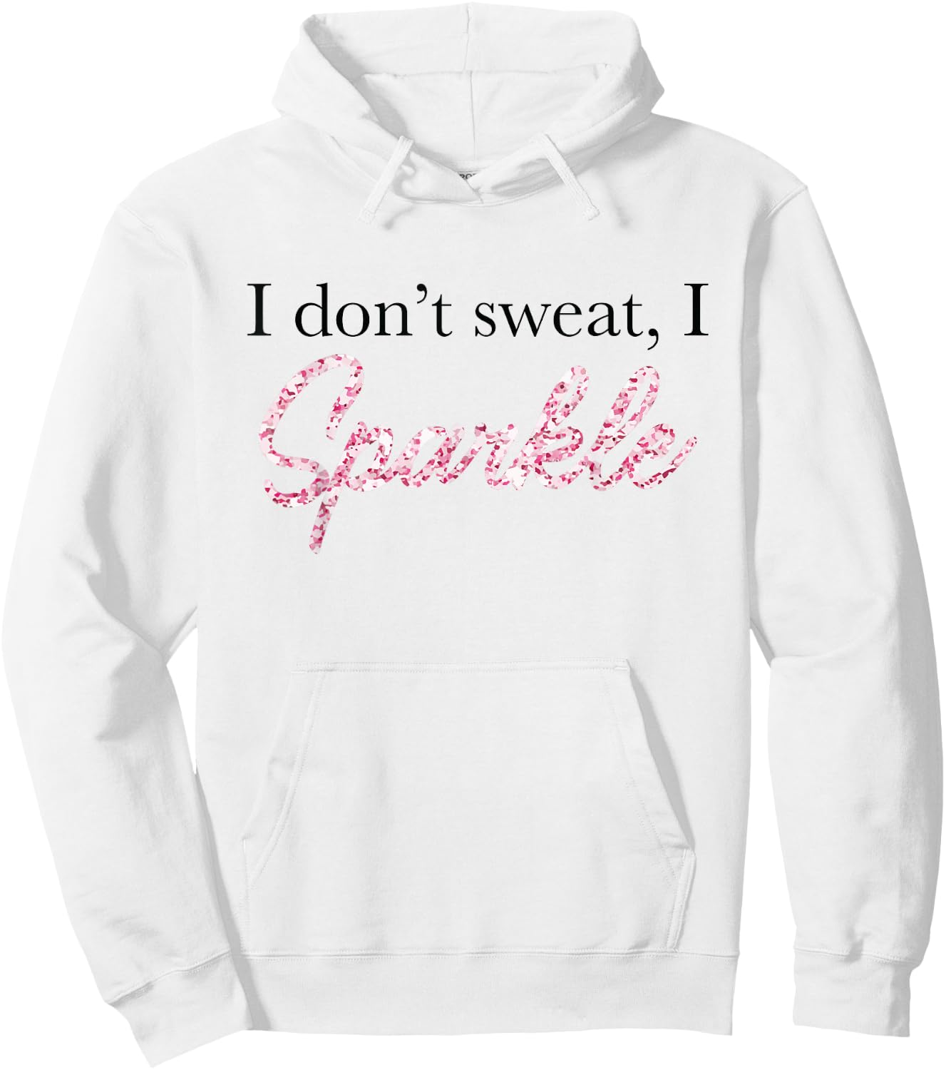 I Don't Sweat I Pink Sparkle Hoodie - Hoodie | White