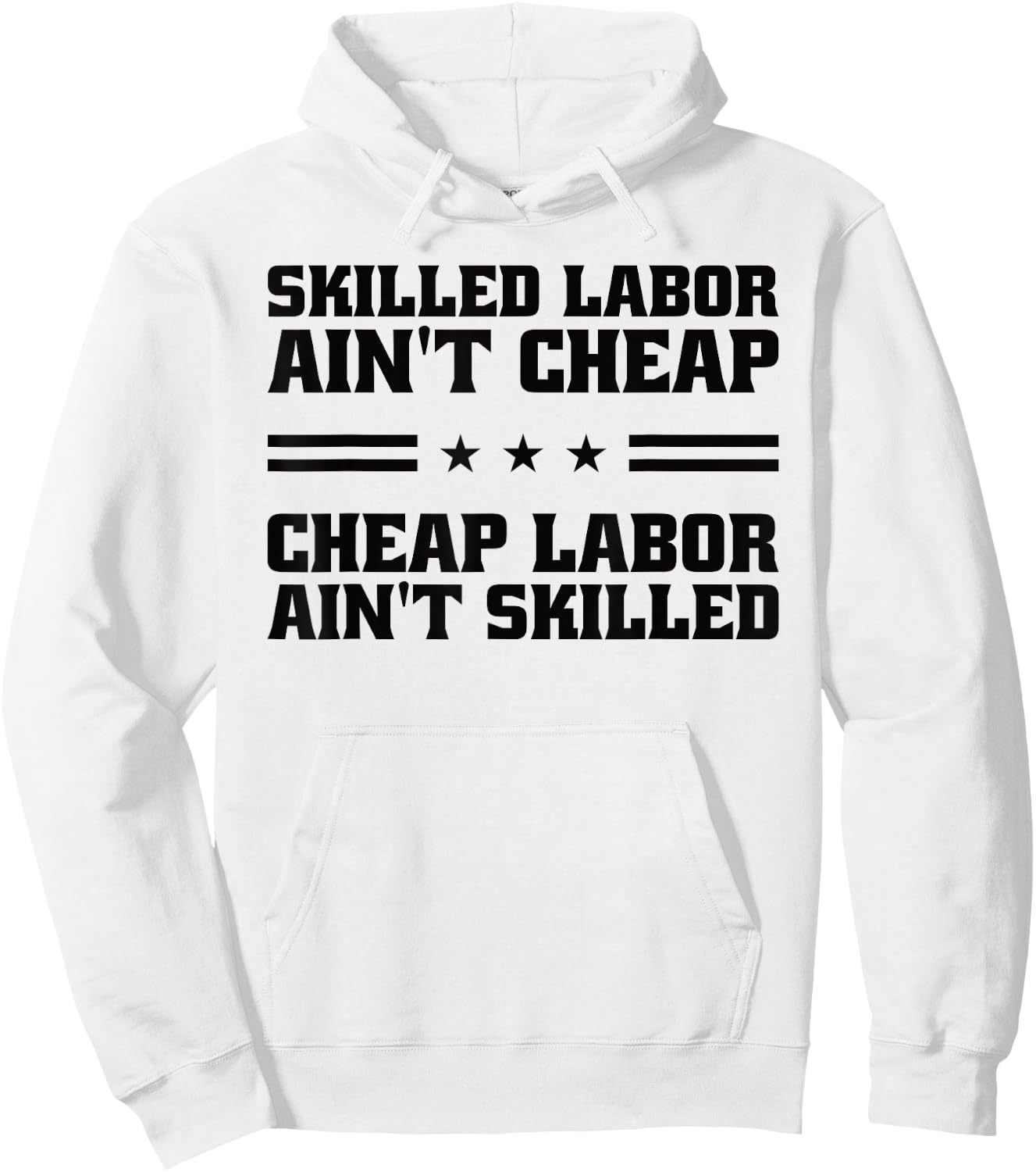 Skilled Labor Ain't Cheap Labor Ain't Skilled Labor Union Hoodie - Hoodie | White