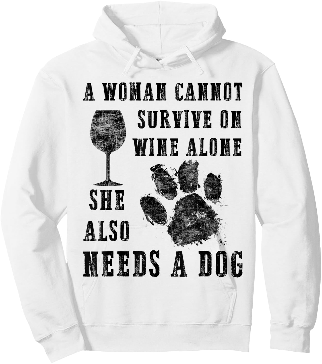A Woman Cannot Survive on Wine Alone...she Also Needs a Dog Hoodie - Hoodie | White