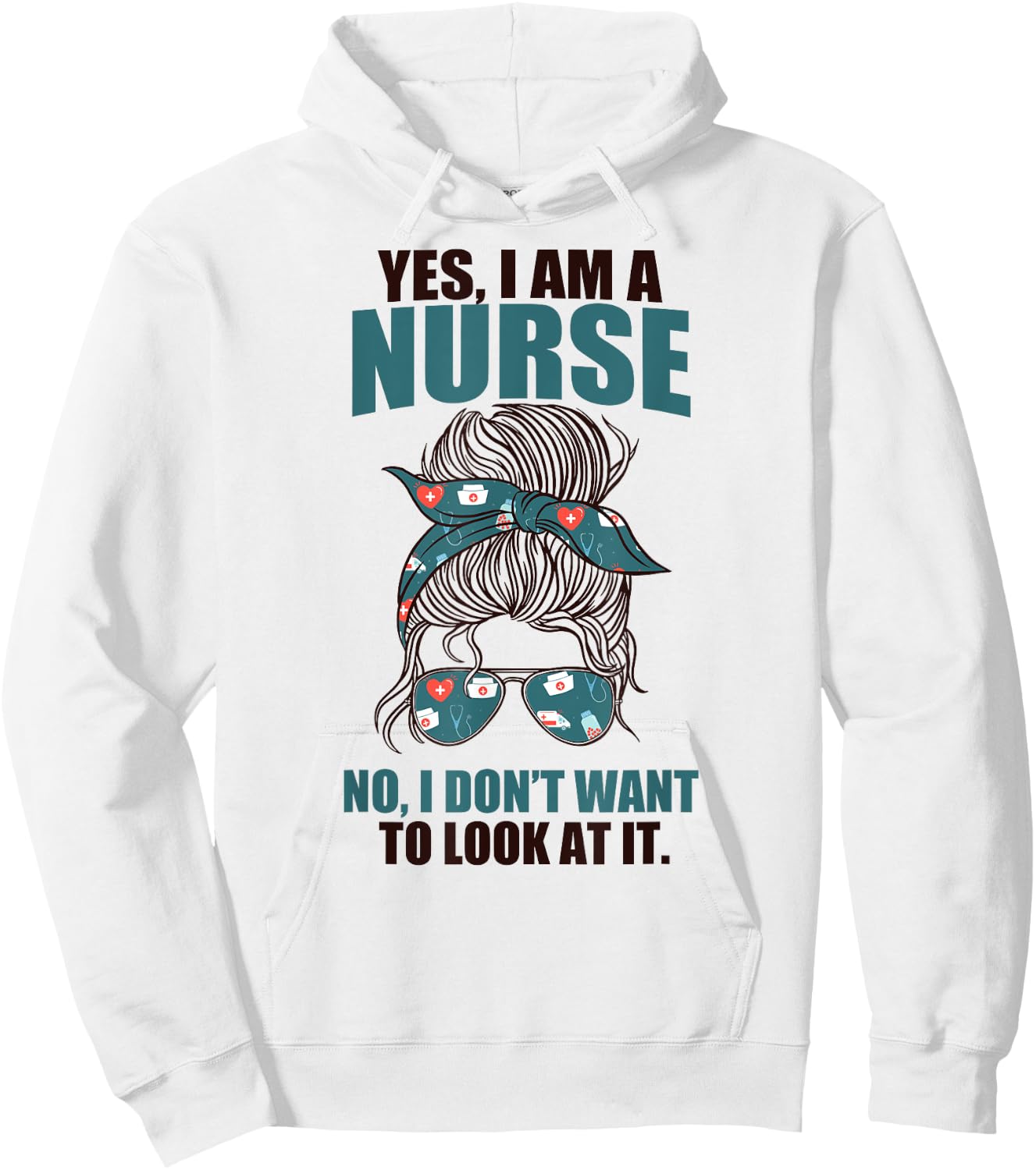YES I AM A NURSE. NO I DON'T WANT TO LOOK AT IT Sarcasm Meme Hoodie - Hoodie | White