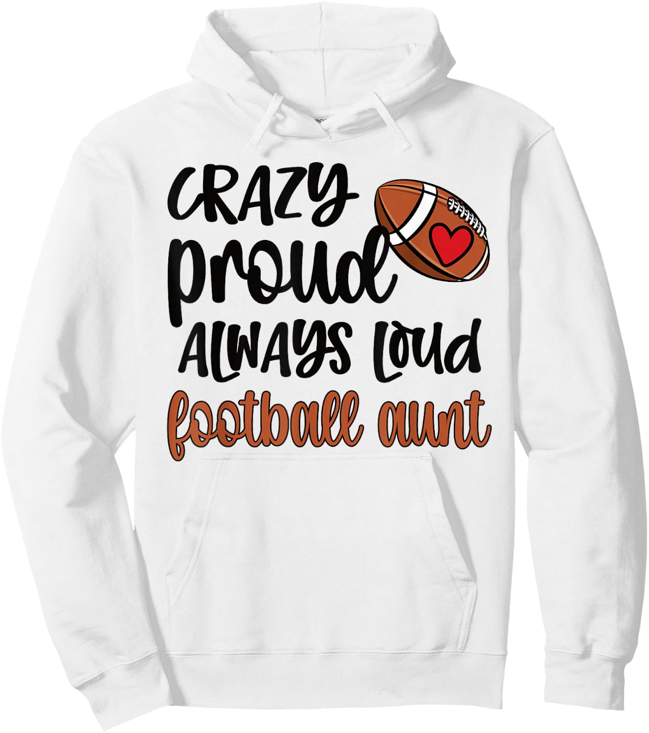 Crazy Proud Always Loud Football Auntie Football Aunt Hoodie - Hoodie | White