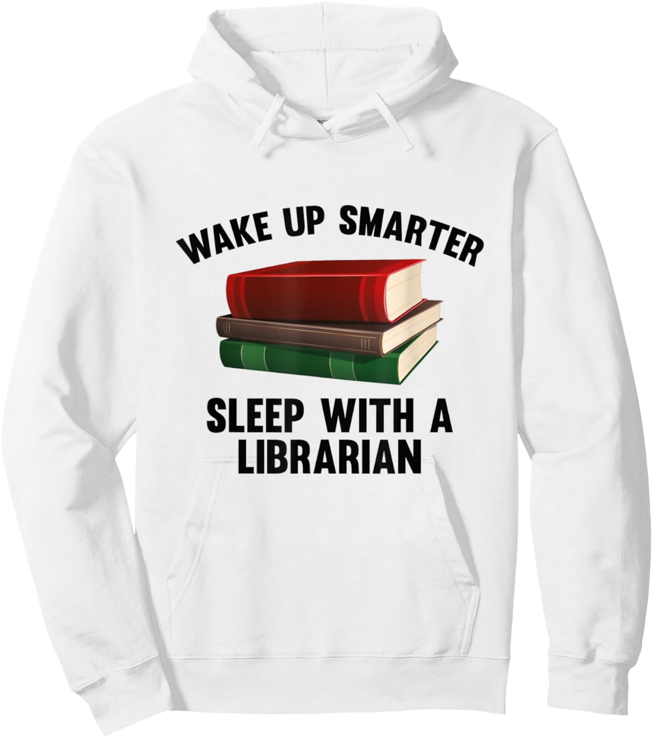 Wake Up Smarter Sleep With A Librarian Shirt Hoodie - Hoodie | White