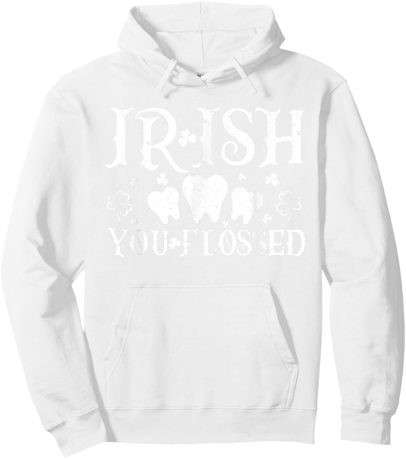 Irish You Flossed Teeth St Patricks Day Dentist Dental Asst Hoodie - Hoodie | White