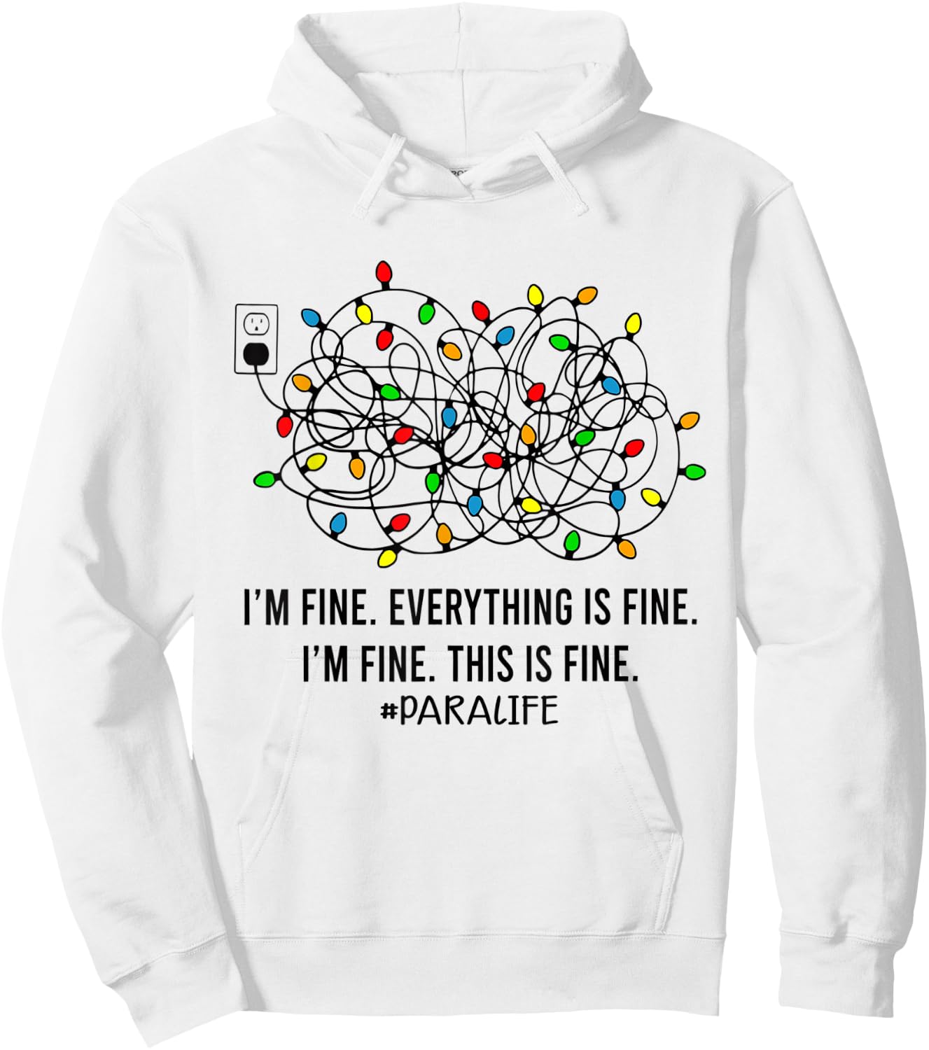 Christmas Lights I'm Fine Everything Is Fine Para Life Hoodie - Hoodie | White