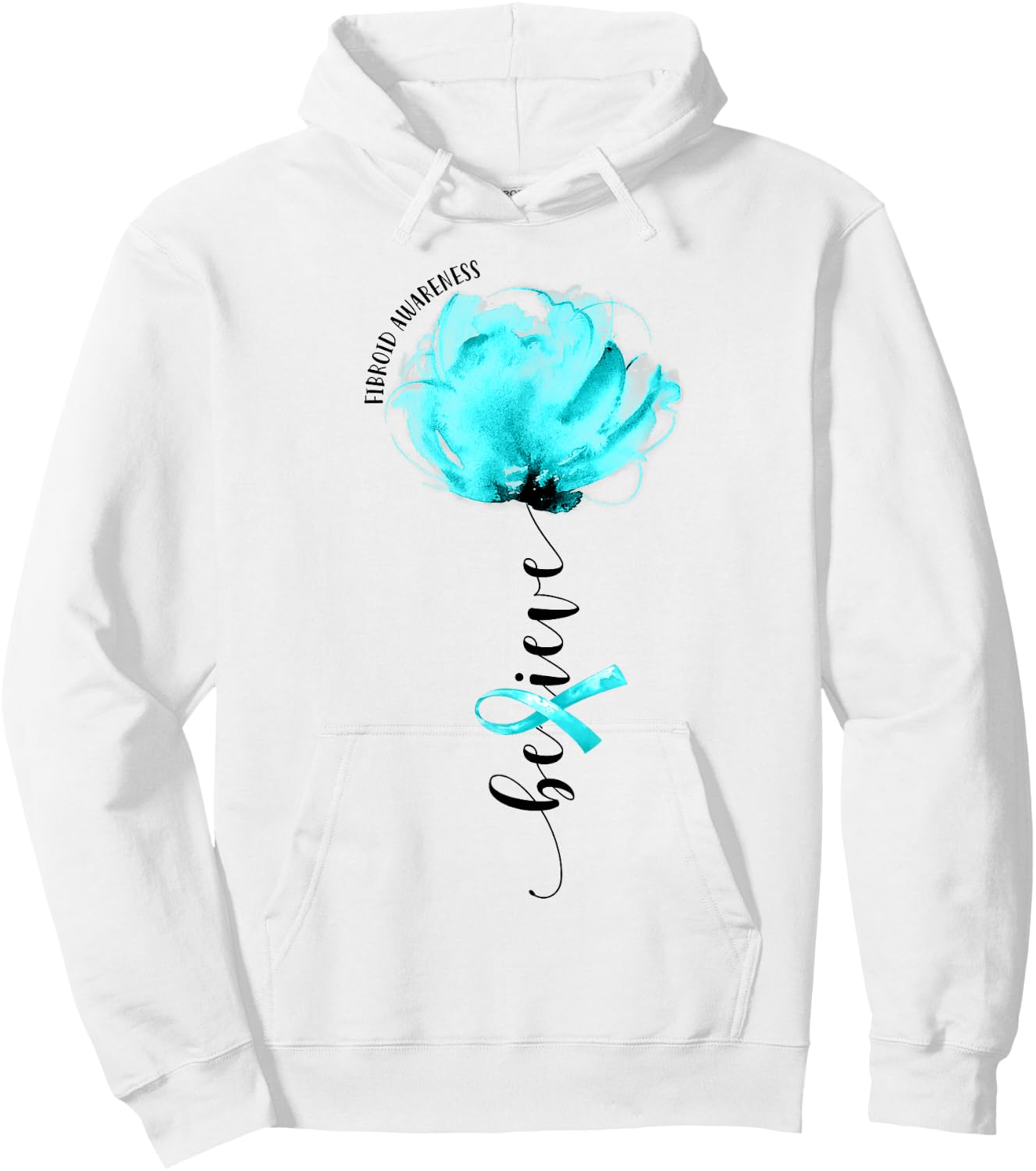 Believe Fibroid Awareness Teal Ribbon Flower Lovers Hoodie - Hoodie | White