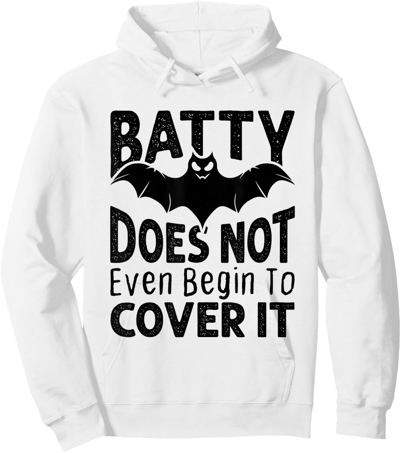 Funny Batty Doesn't Even Begin to Cover It Halloween Bat Hoodie - Hoodie | White
