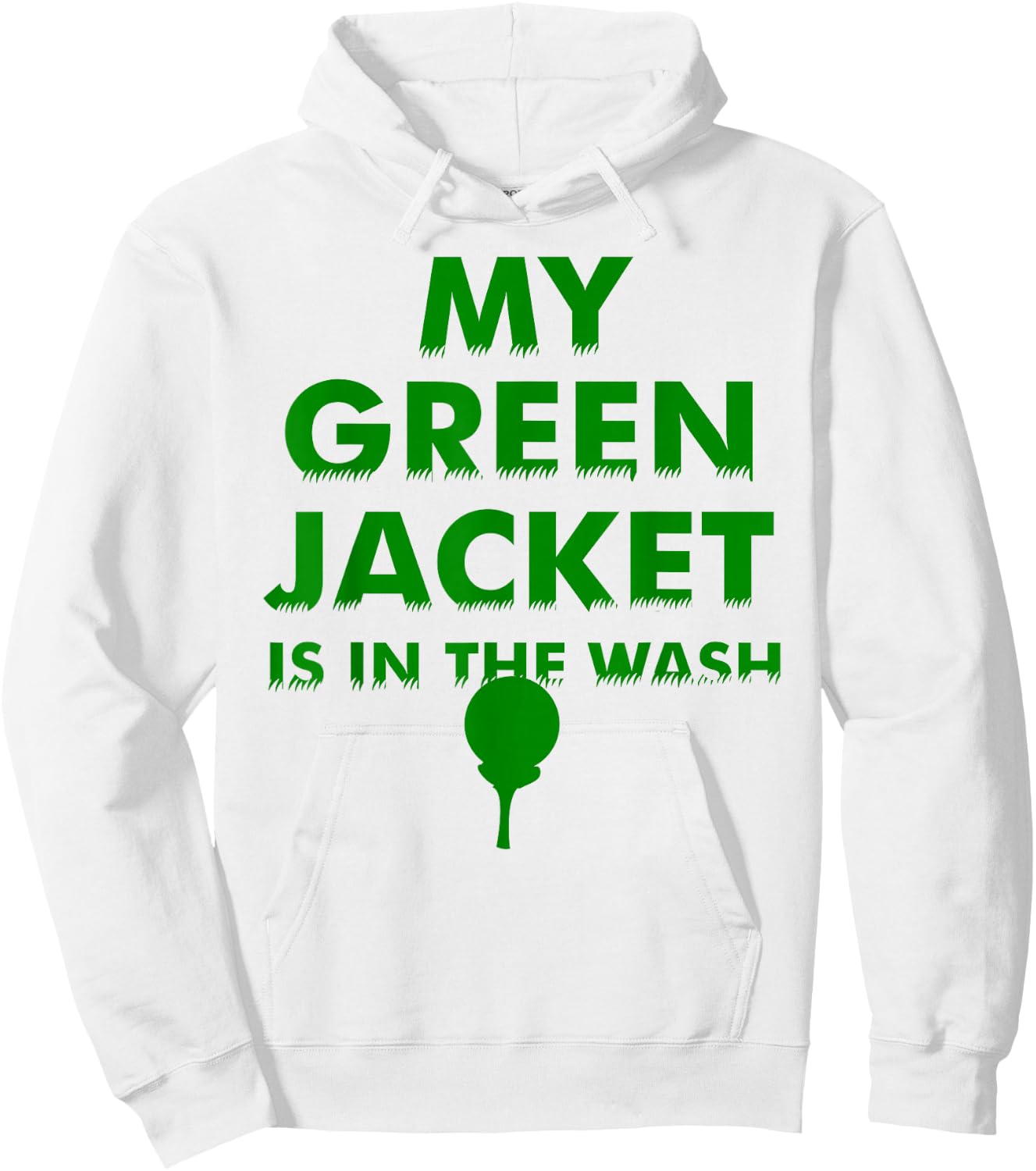 My Green Jacket Is In The Wash Shirt | Cute Love Golf Gift Hoodie - Hoodie | White