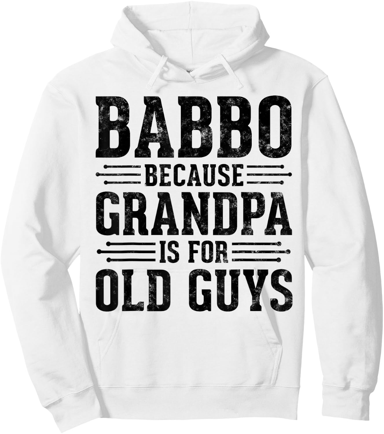 Babbo Because Grandpa is for Old Guys Father’s Day Grandpa Hoodie - Hoodie | White