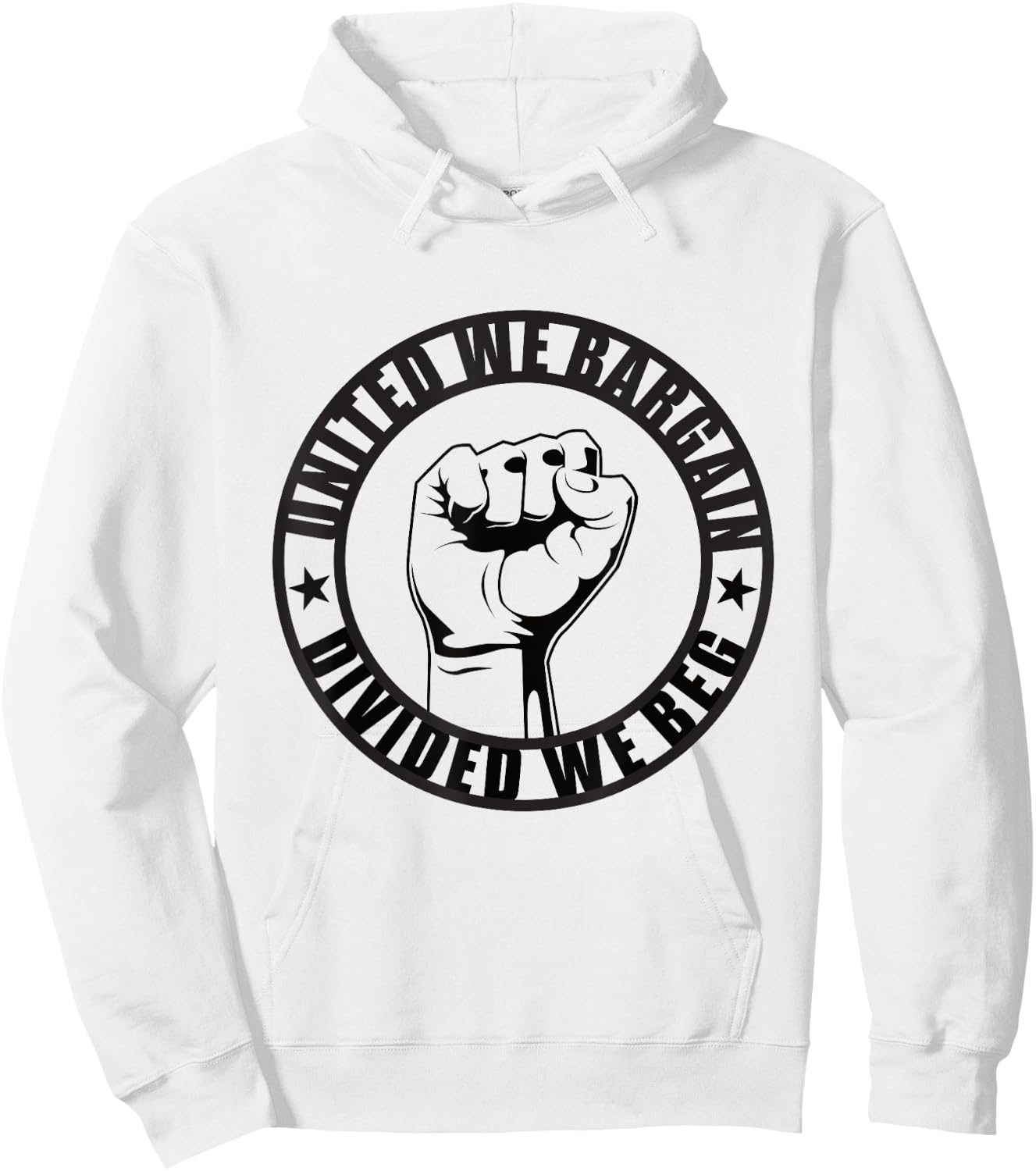 United We Bargain, Divided We Beg Strong Labor Union Hoodie - Hoodie | White