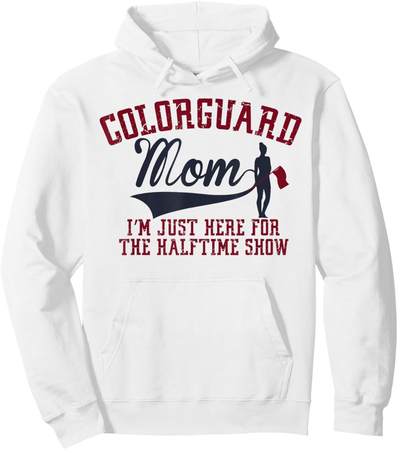 Winter Color Guard Mom I'm Just Here Halftime Show Flag Hoodie - Hoodie | White