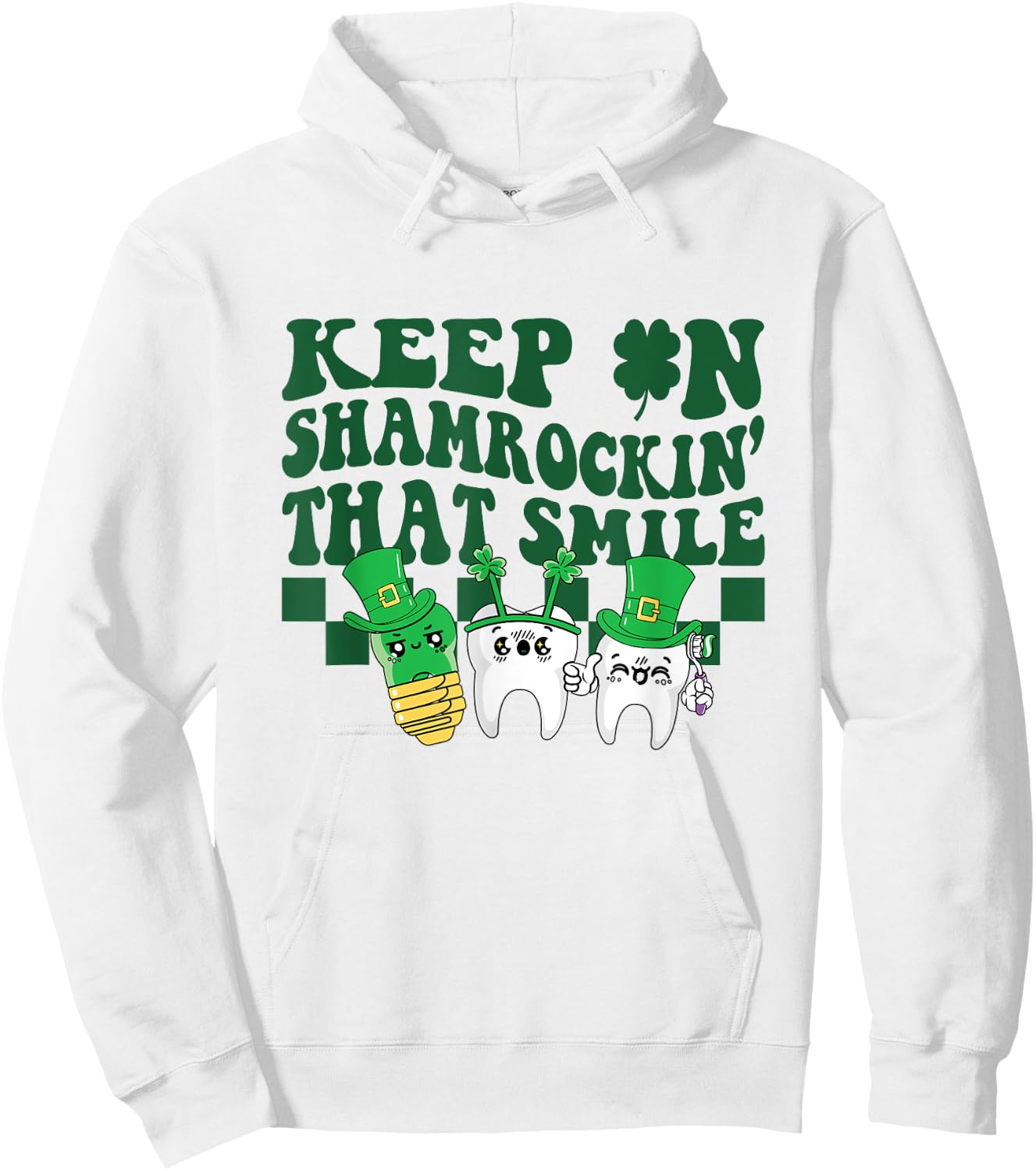 Keep On Shamrockin That Smile Funny Dental St Patrick's Day Hoodie - Hoodie | White