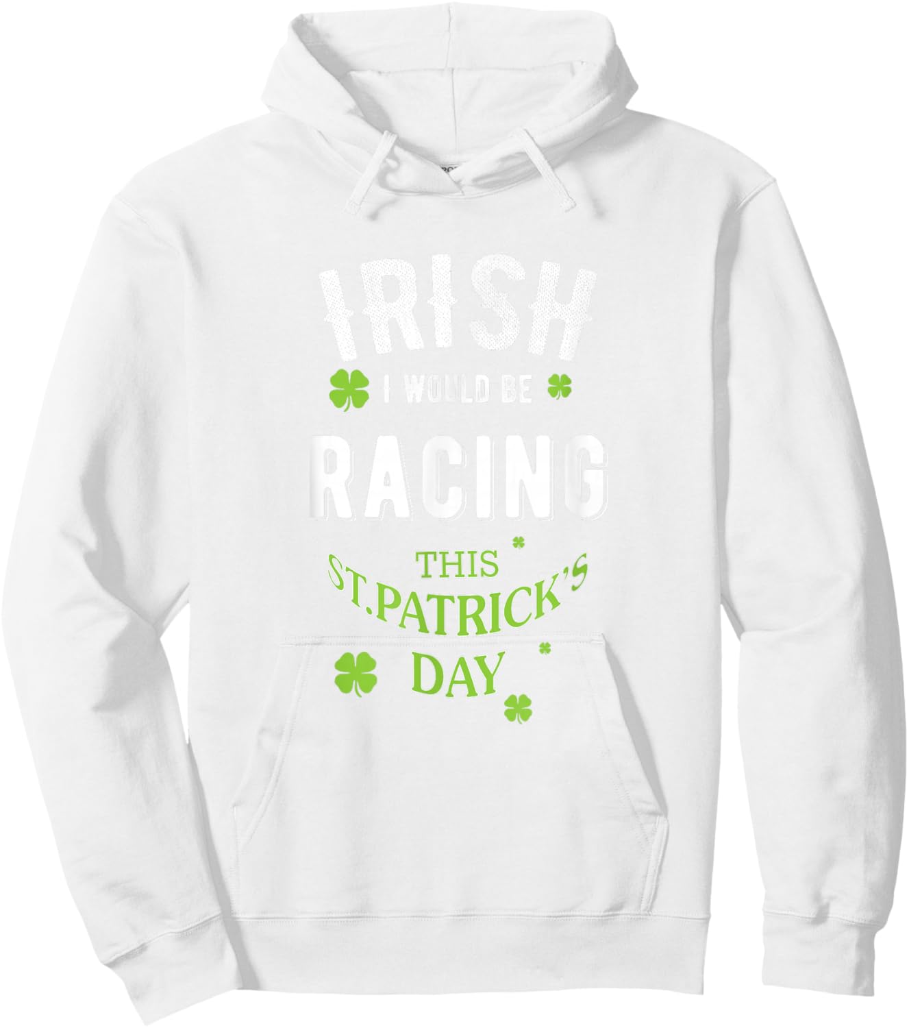 Irish, I Wish I'd be Racing, Funny St. Patrick's Day Pun Hoodie - Hoodie | White