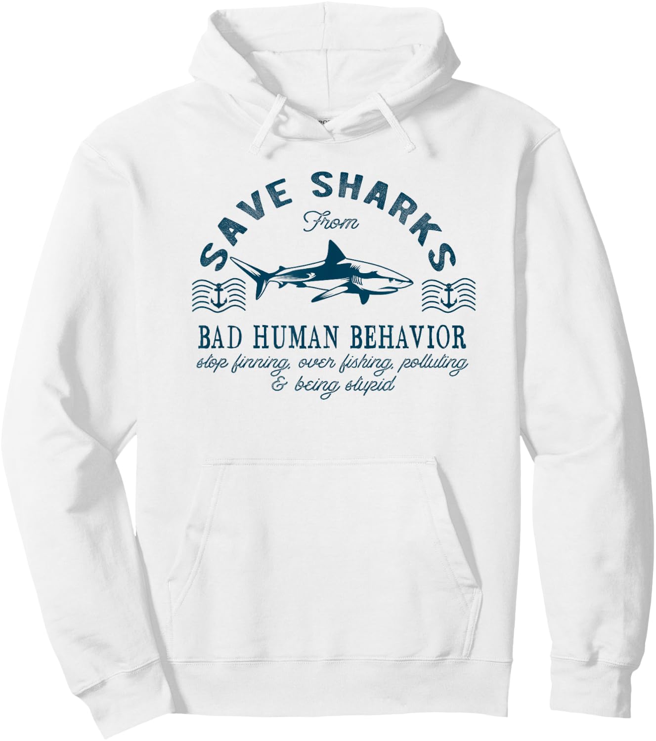 Save Sharks From Bad Human Behavior - Blue Nautical Shark Hoodie - Hoodie | White
