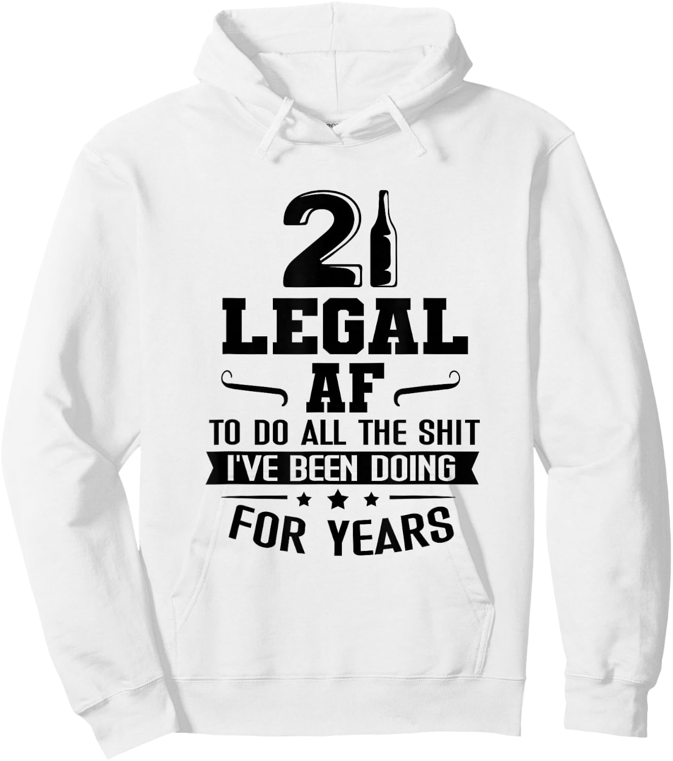 Legal AF Do All Sht I've Doing For Years Funny 21st Birthday Hoodie - Hoodie | White