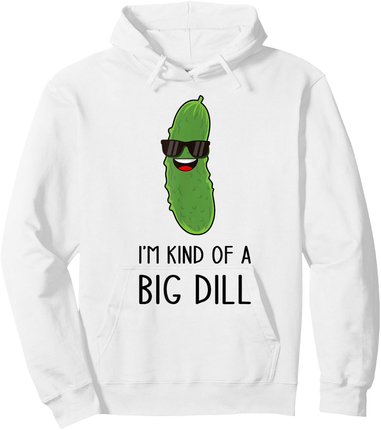 I'm Kind of a Big Dill Funny Pickle Pun Jokes Hoodie - Hoodie | White