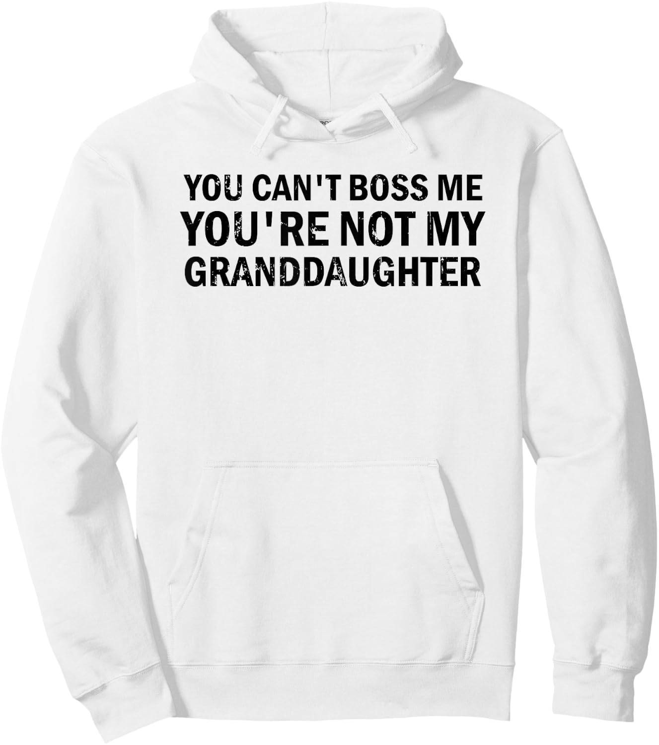 You Can't' Boss Me You're Not My Granddaughter Grandma Hoodie - Hoodie | White