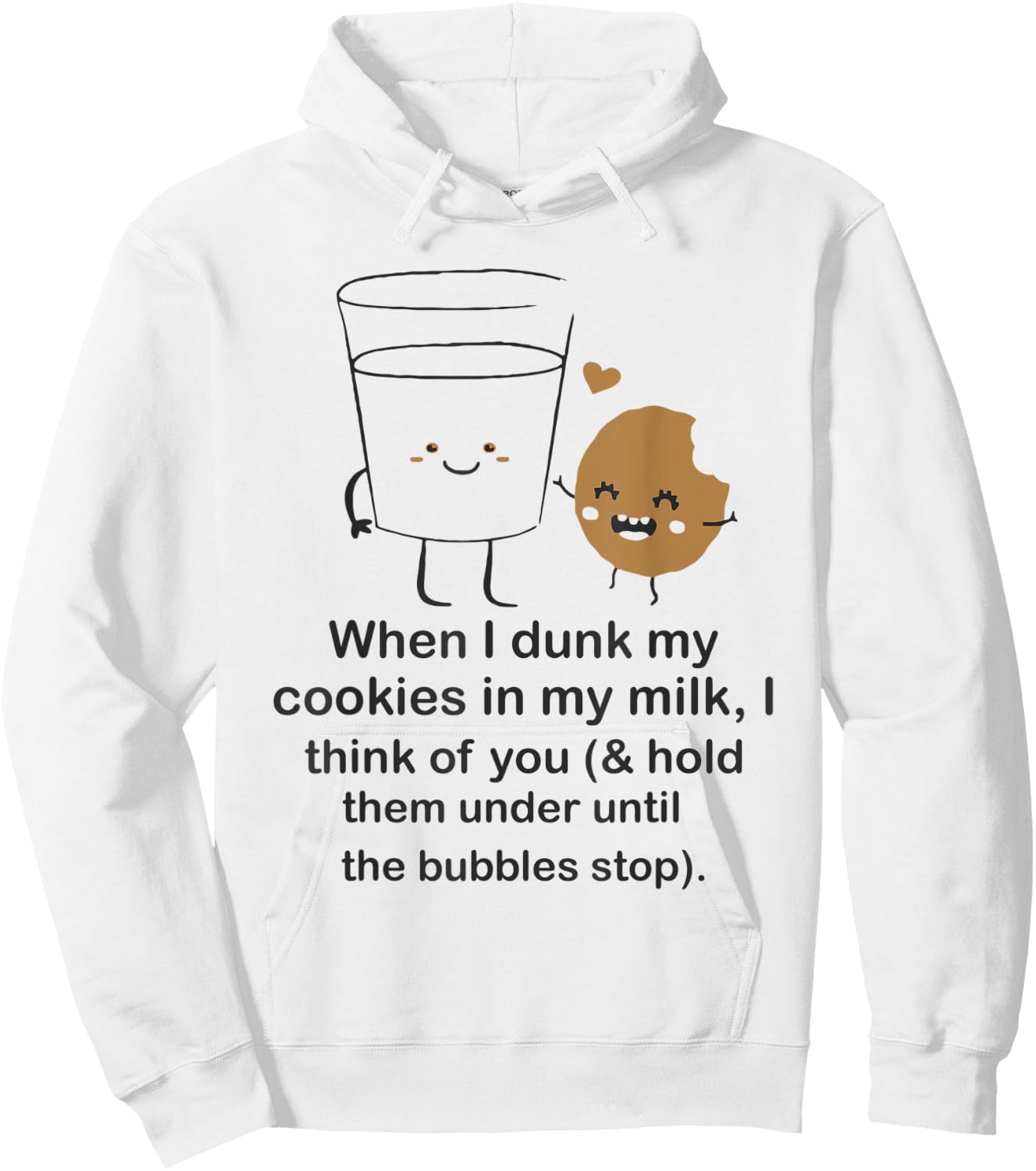 When I dunk my Cookies in milk I think of you funny Cookie Hoodie - Hoodie | White