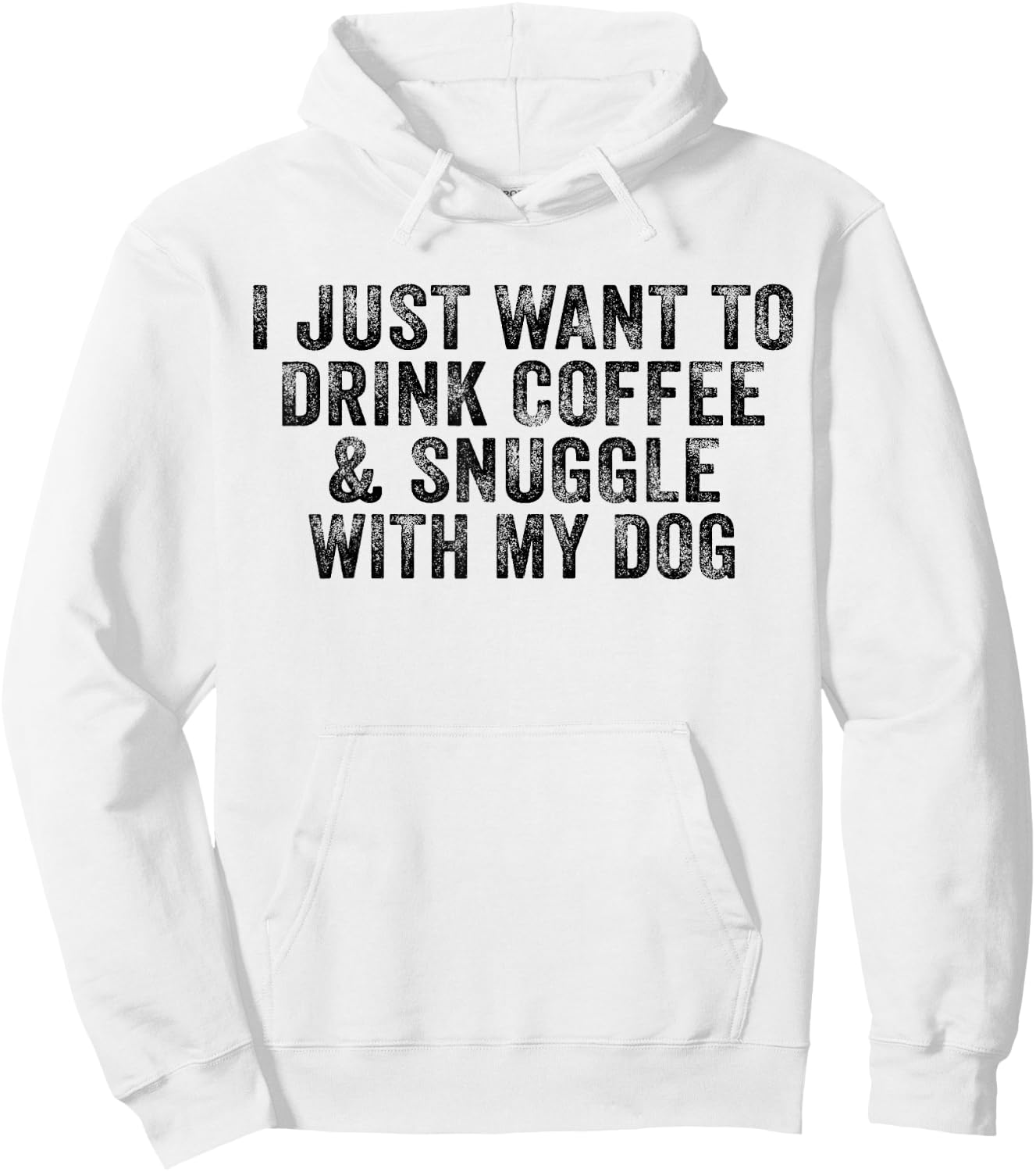 I Just Want to Drink Coffee and Snuggle with My Dog Men Women Hoodie - Hoodie | White