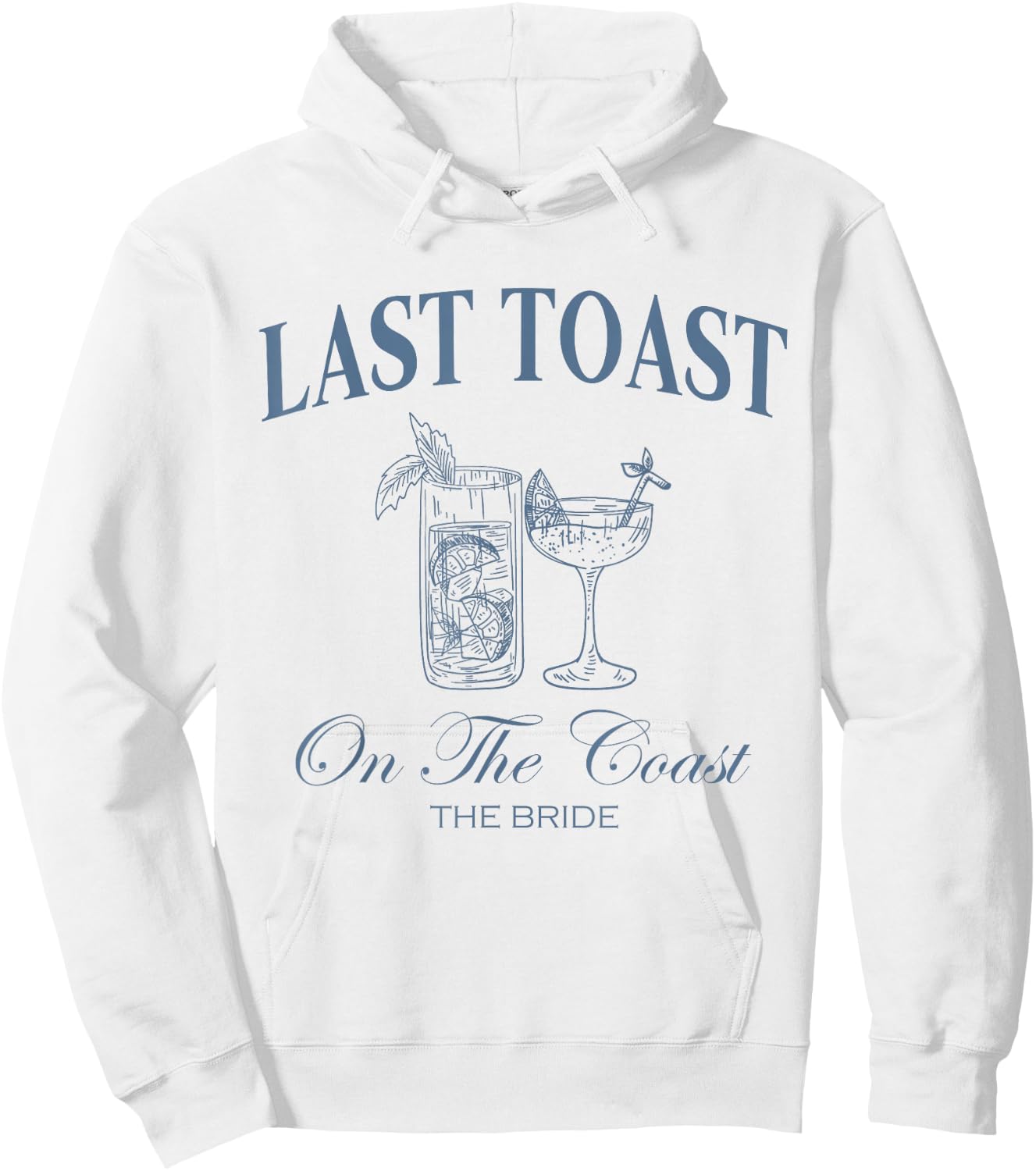 Last Toast On The Coast The Bride Beach Bachelorette Party Hoodie - Hoodie | White
