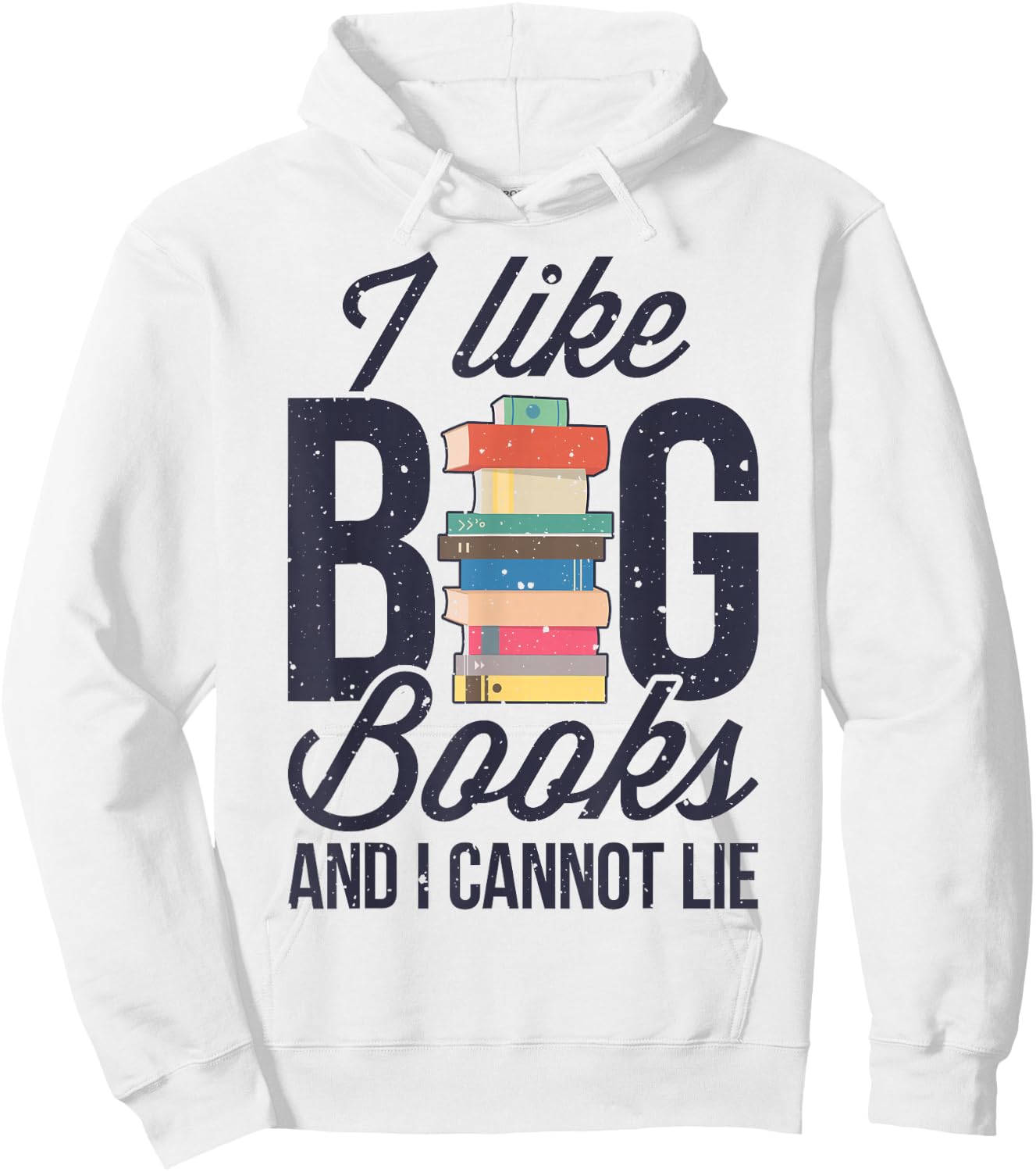 I Like Big Books And I Cannot Lie Funny Book Lover Reader Hoodie - Hoodie | White