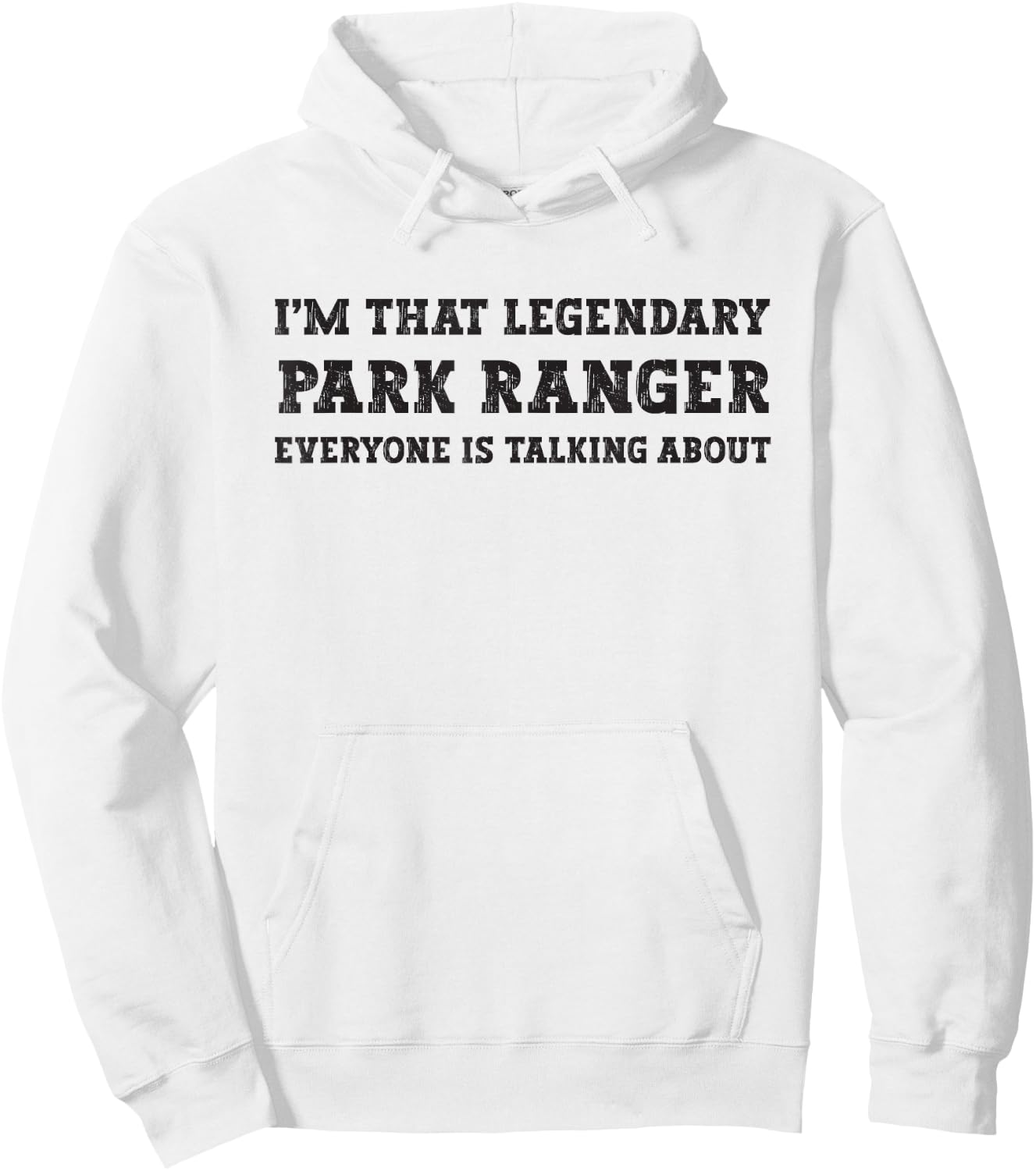Funny I'm That Legendary Park Ranger Hoodie - Hoodie | White