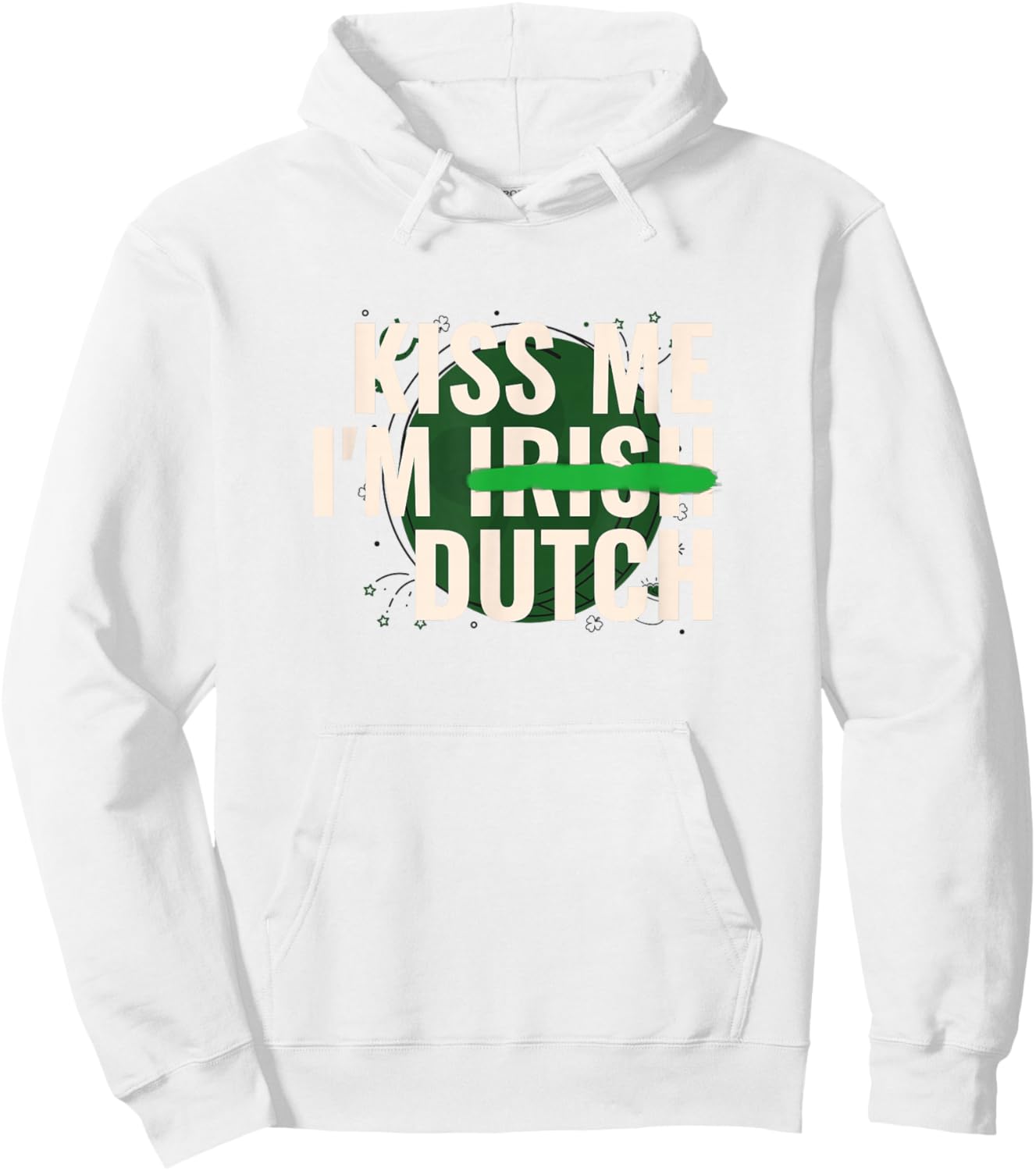 Kiss Me I’m Irish Dutch - Funny St Patricks Day Hoodie - Hoodie | White