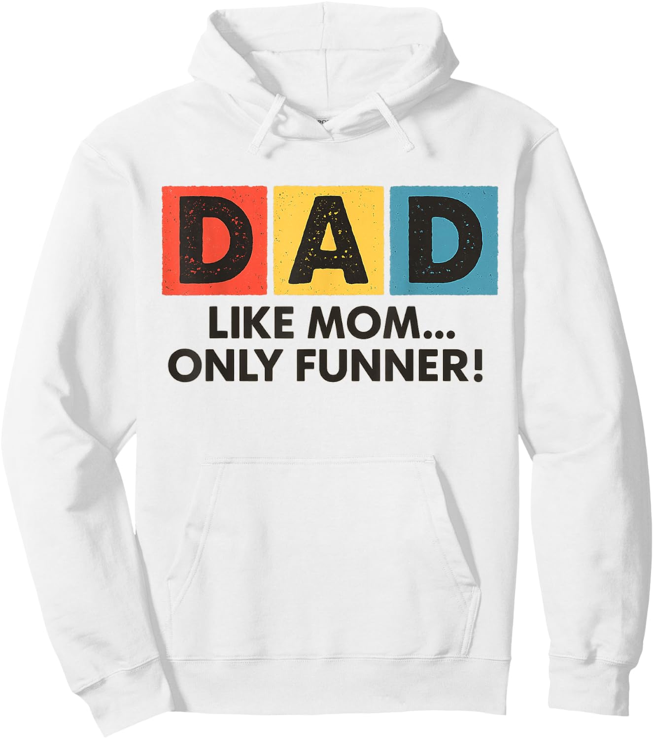 Dad Like Mom Only Funner Funny Fathers Day Dad Hoodie - Hoodie | White