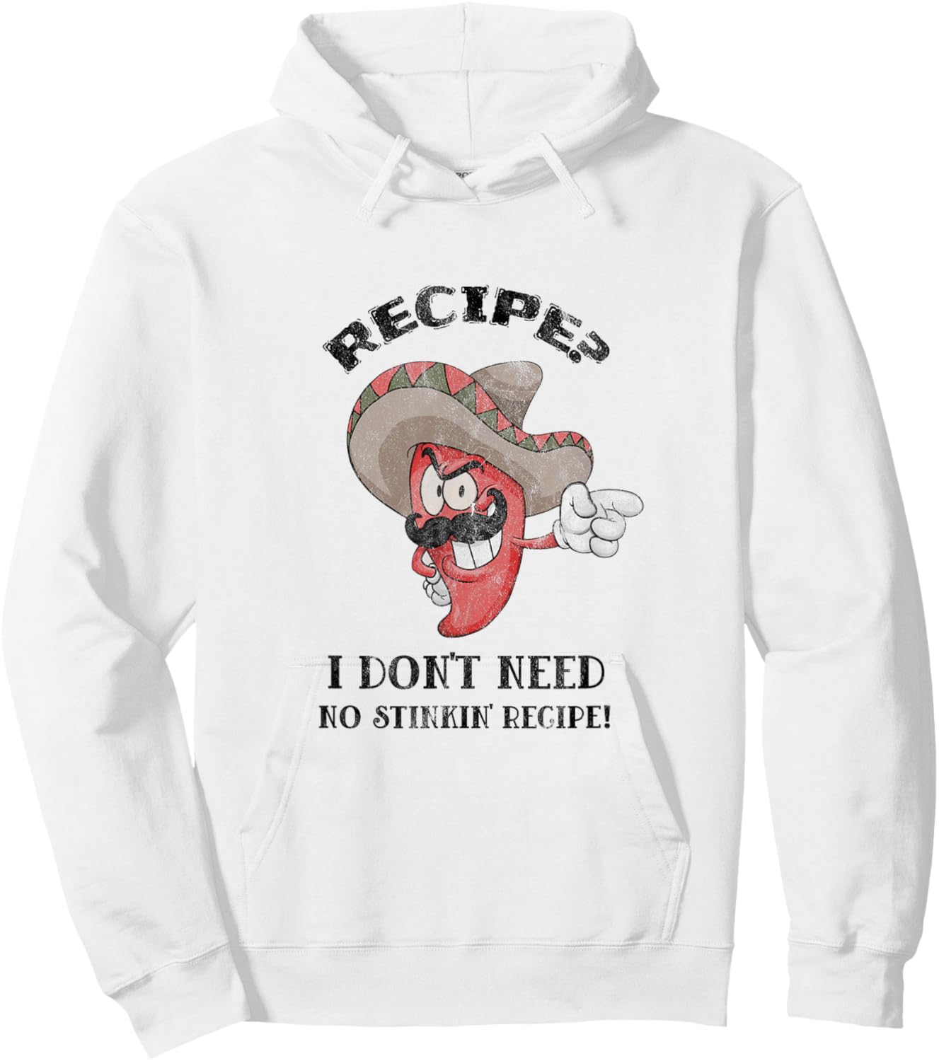 Funny Recipe? I Don't Need No Stinkin' Recipe Hoodie - Hoodie | White