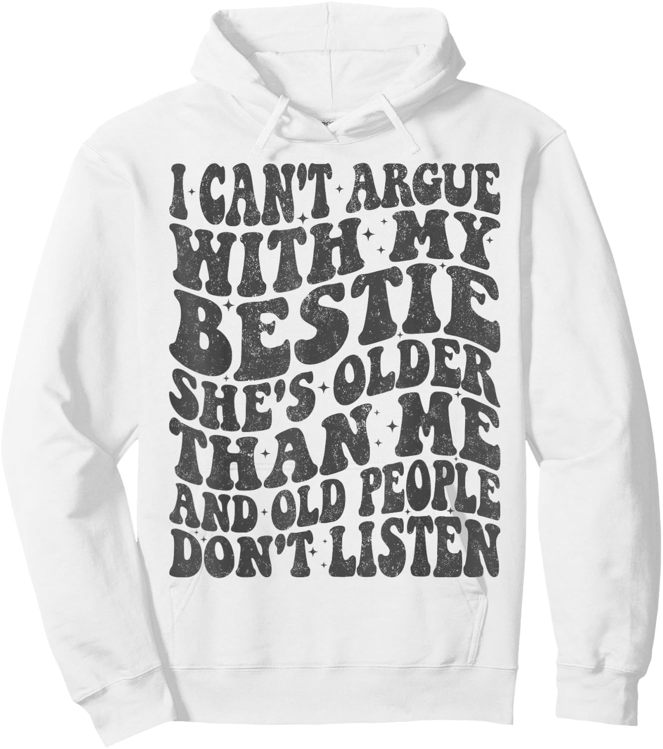 I Can't Argue With My Bestie She's Older Than Me Hoodie - Hoodie | White