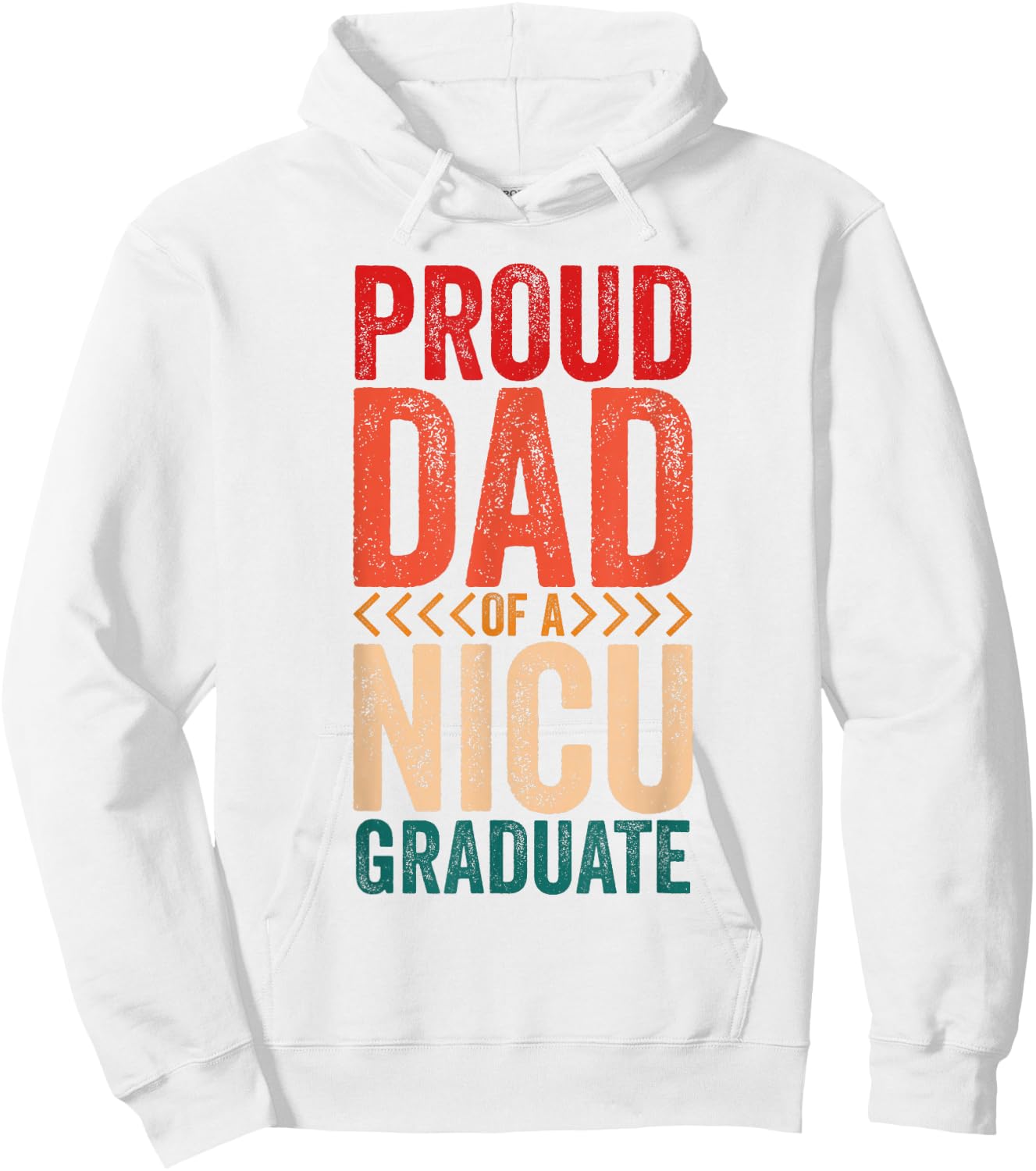 Proud Dad Of A NICU Graduate Prematurity Awareness Hoodie - Hoodie | White