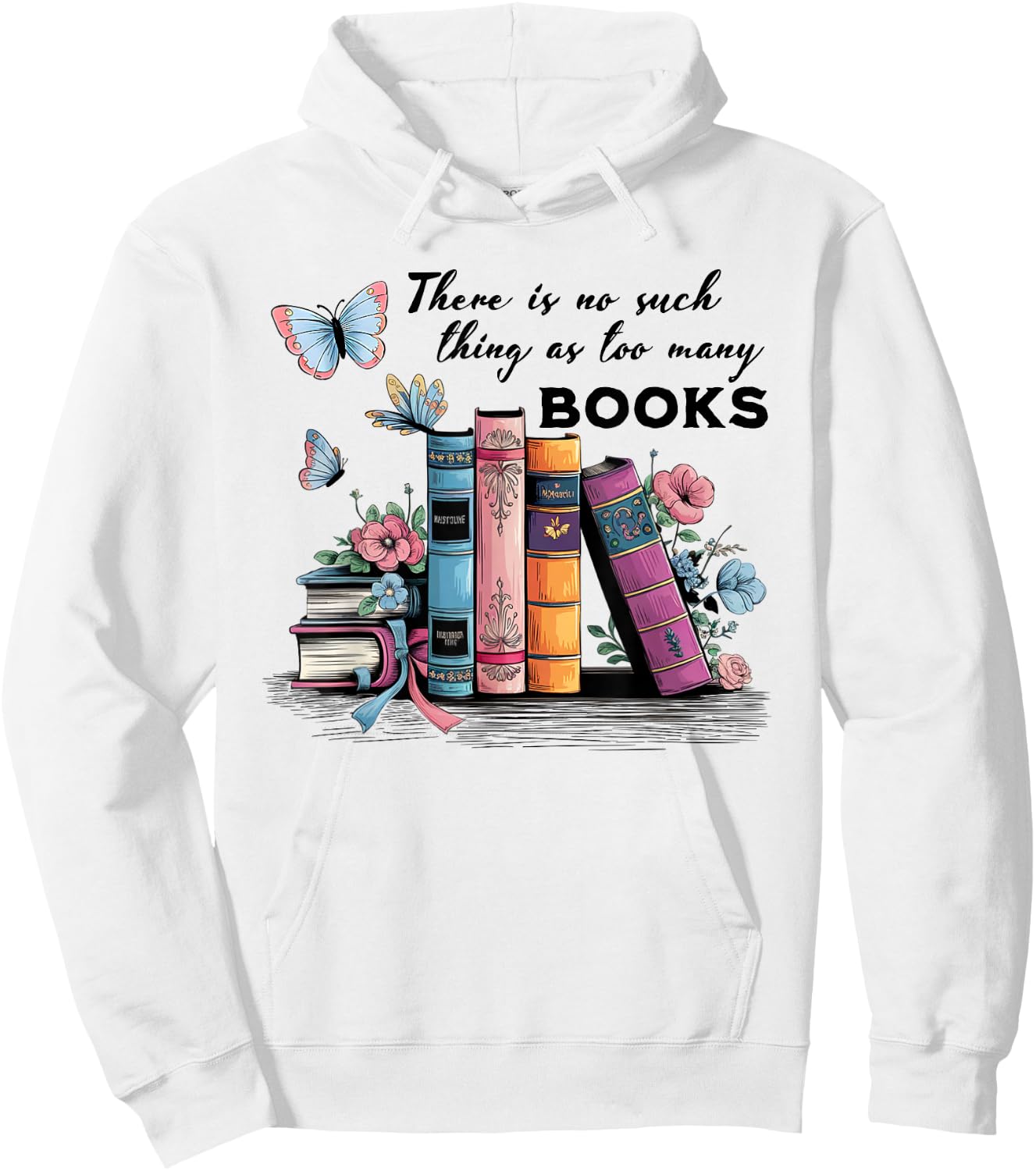 There Is No Such Thing As Too Many Books Reading Librarian Hoodie - Hoodie | White