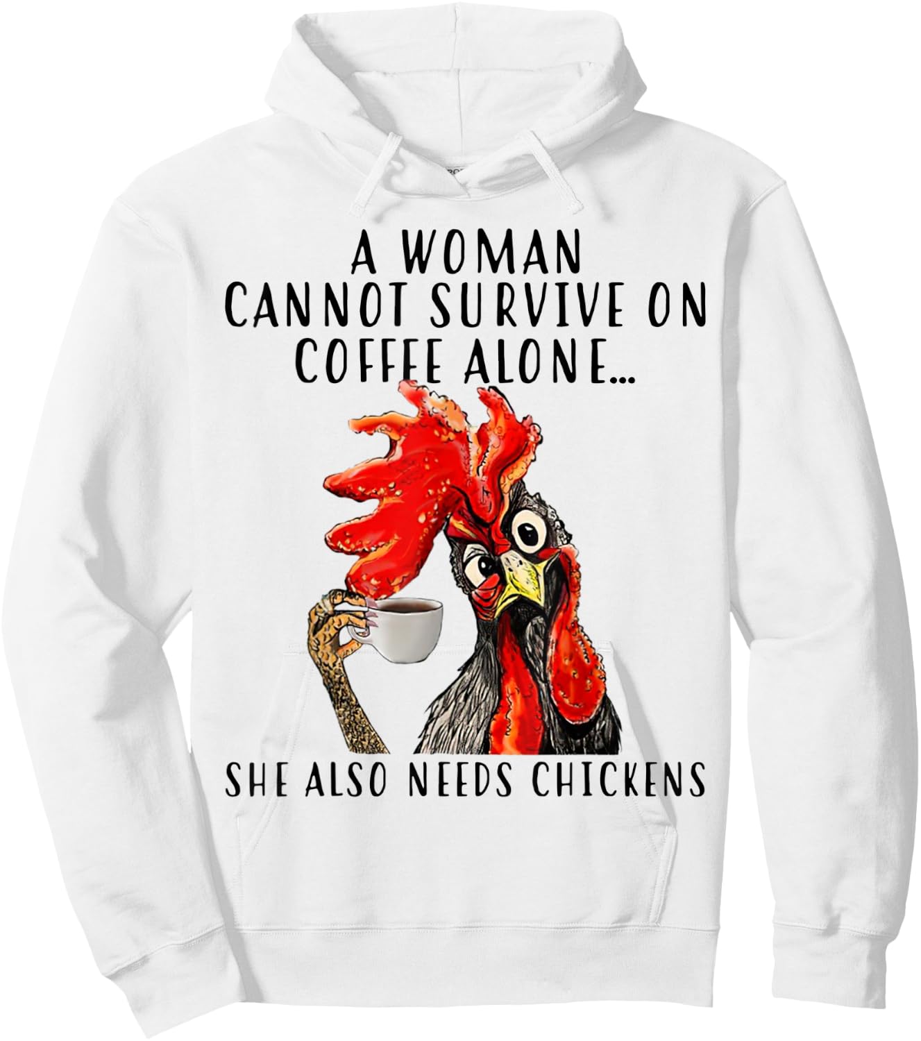 A Woman Can't Survive On Coffee Alone She Needs Chickens Hoodie - Hoodie | White