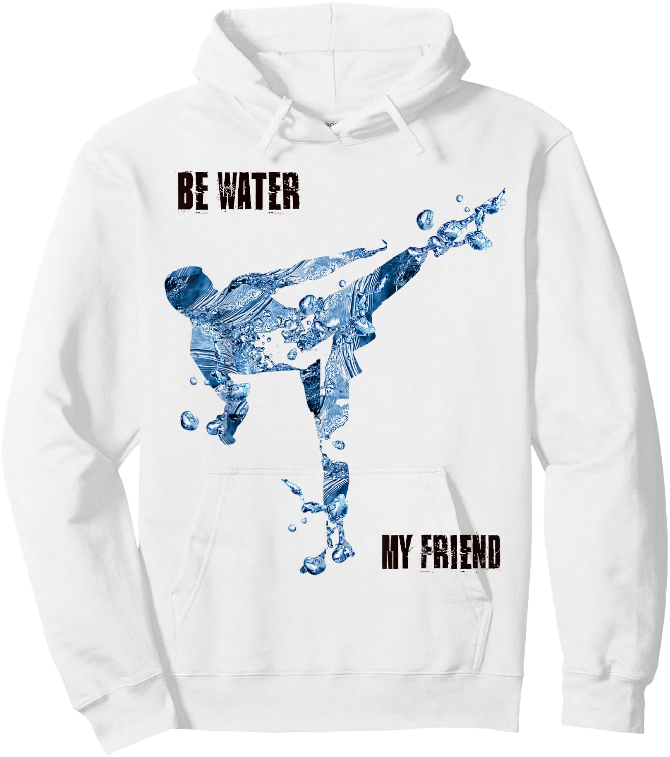 Be Water My Friend t Shirt - MMA Gifts Hoodie - Hoodie | White