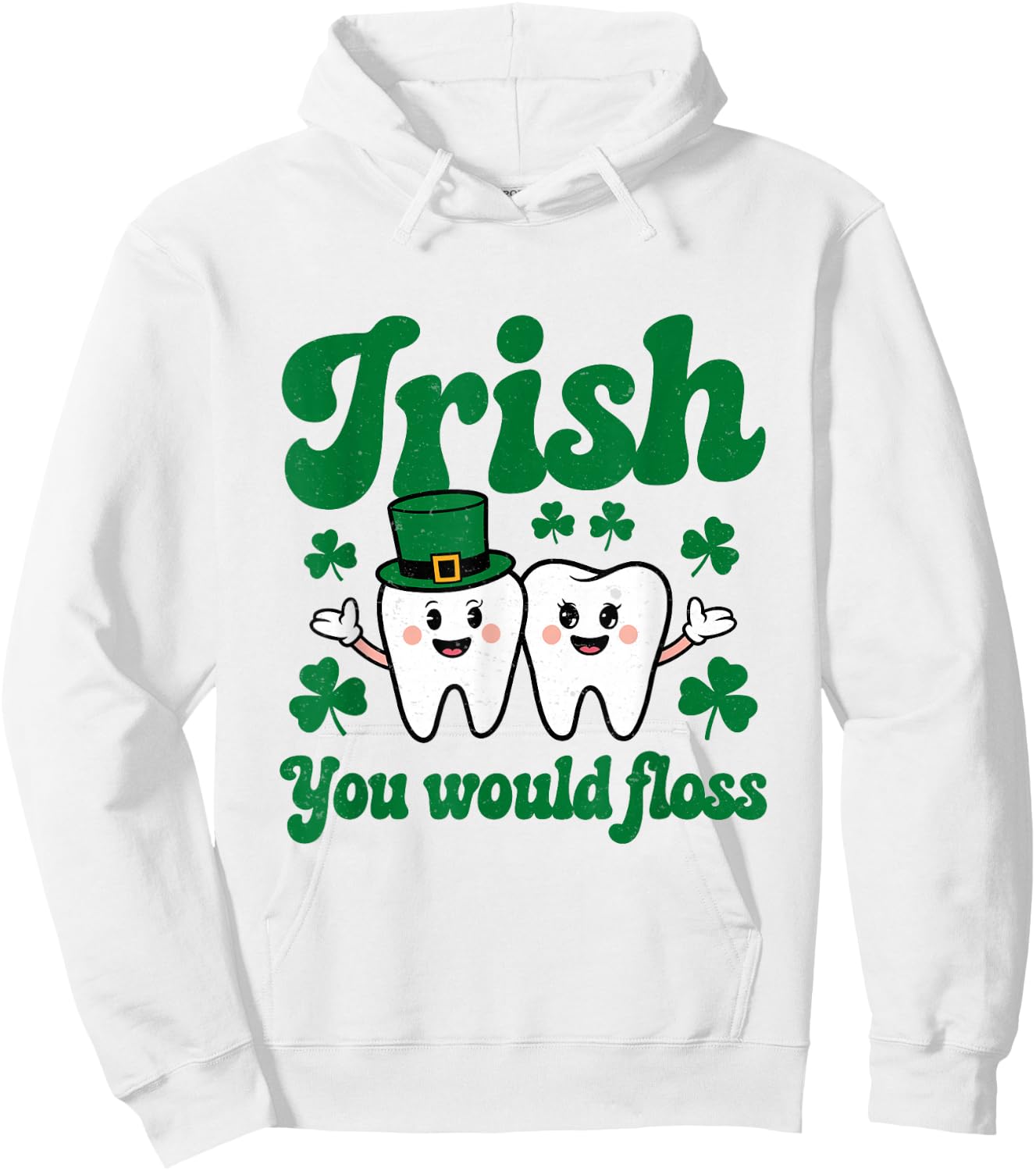 Irish You Would Floss St Patrick Dentist Dental Assistant Hoodie - Hoodie | White
