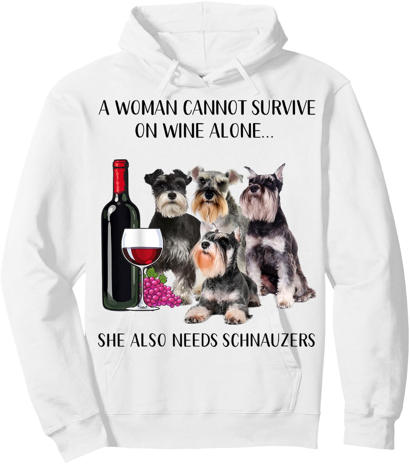 A Woman Cannot Survive On Wine Alone Schnauzer Lovers Hoodie - Hoodie | White