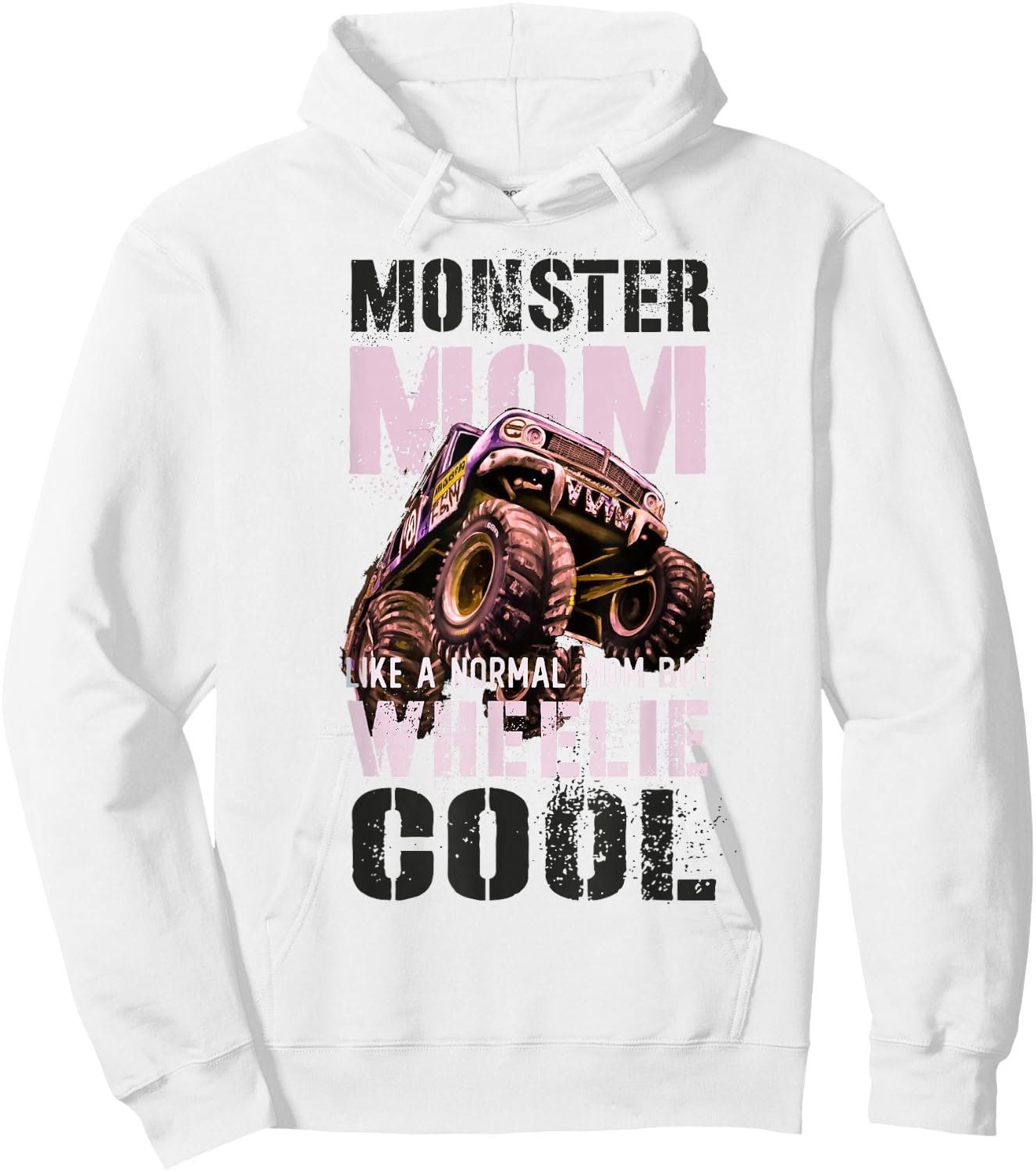 Funny MONSTER MOM Like Normal Mama But Wheelie Cool Mommy Hoodie - Hoodie | White
