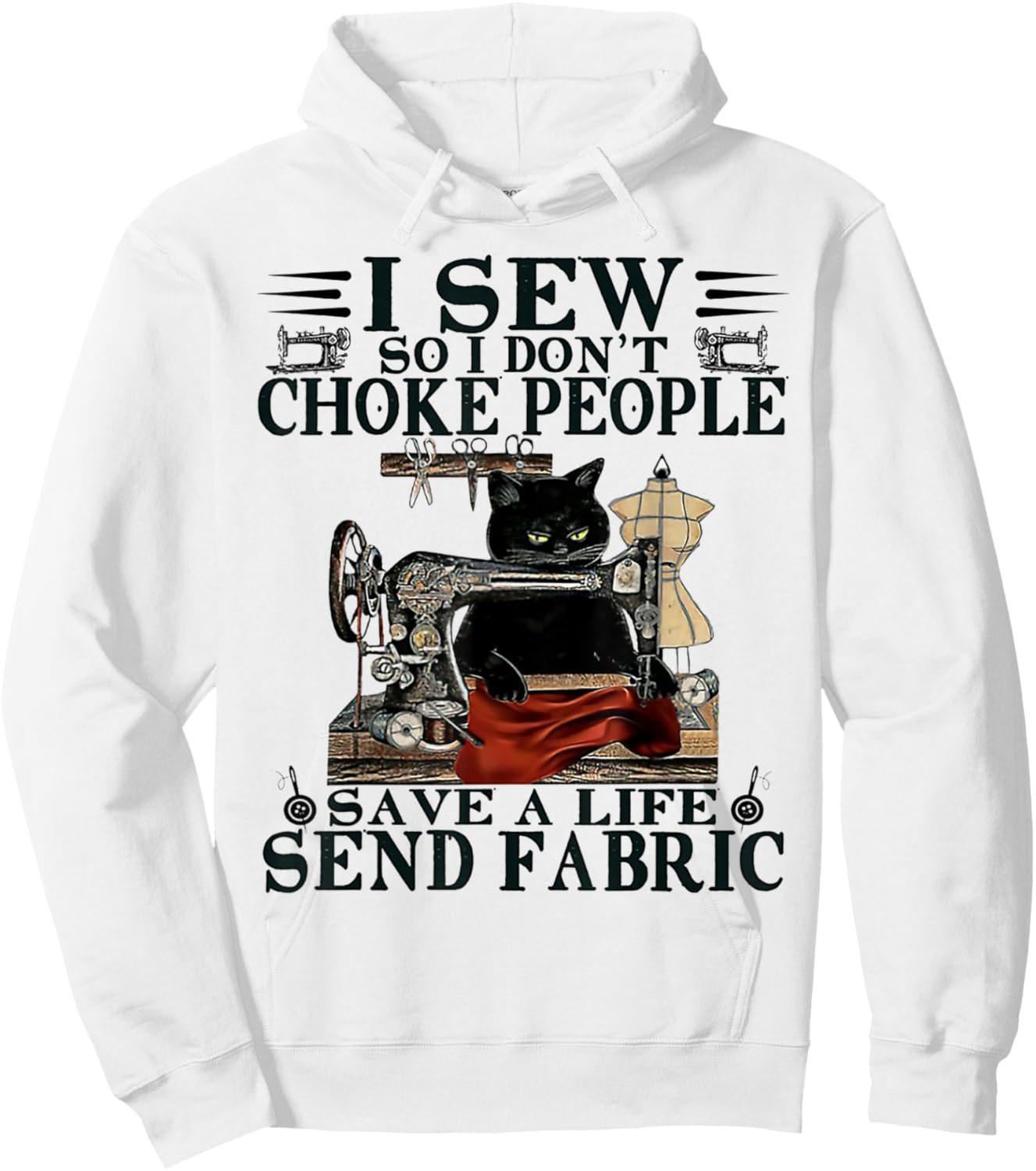 I Sew So I Don't Choke People Save A Life Send Fabric Cat Hoodie - Hoodie | White