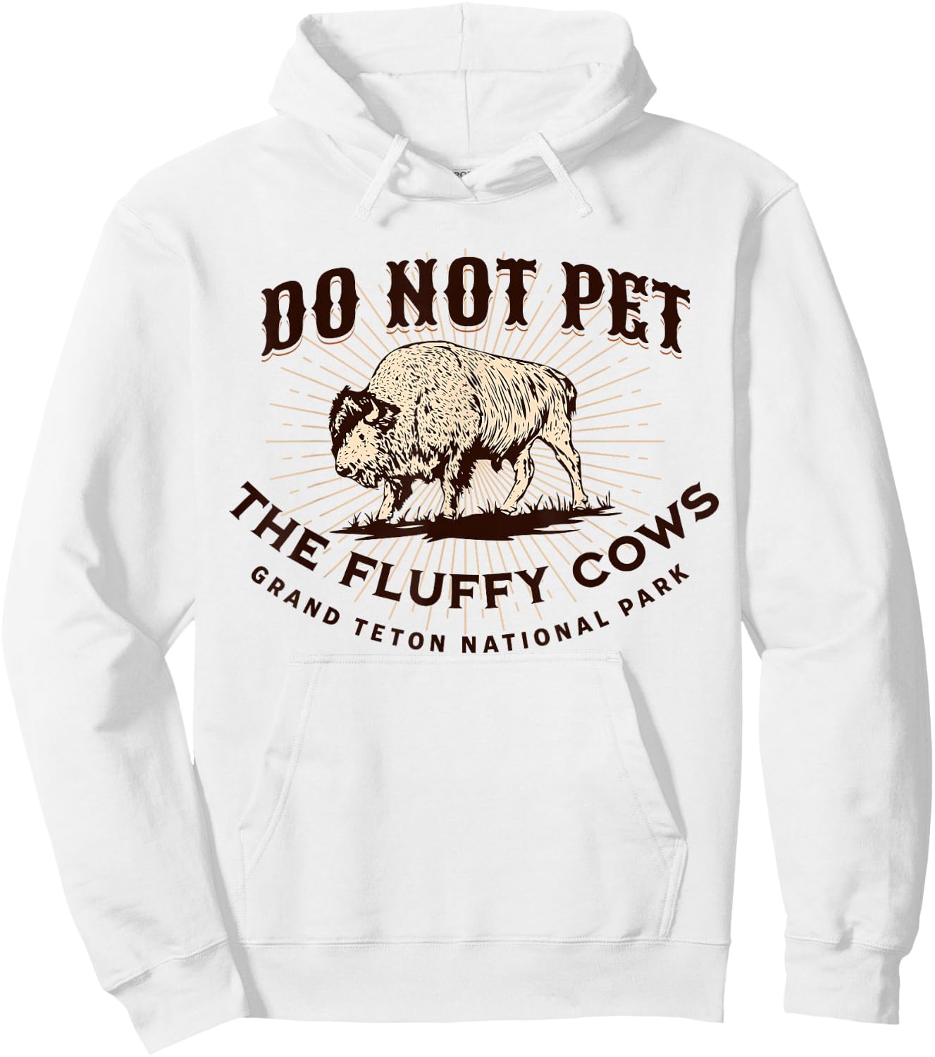 Grand Teton National Park Do Not Pet the Fluffy Cows Bison Hoodie - Hoodie | White