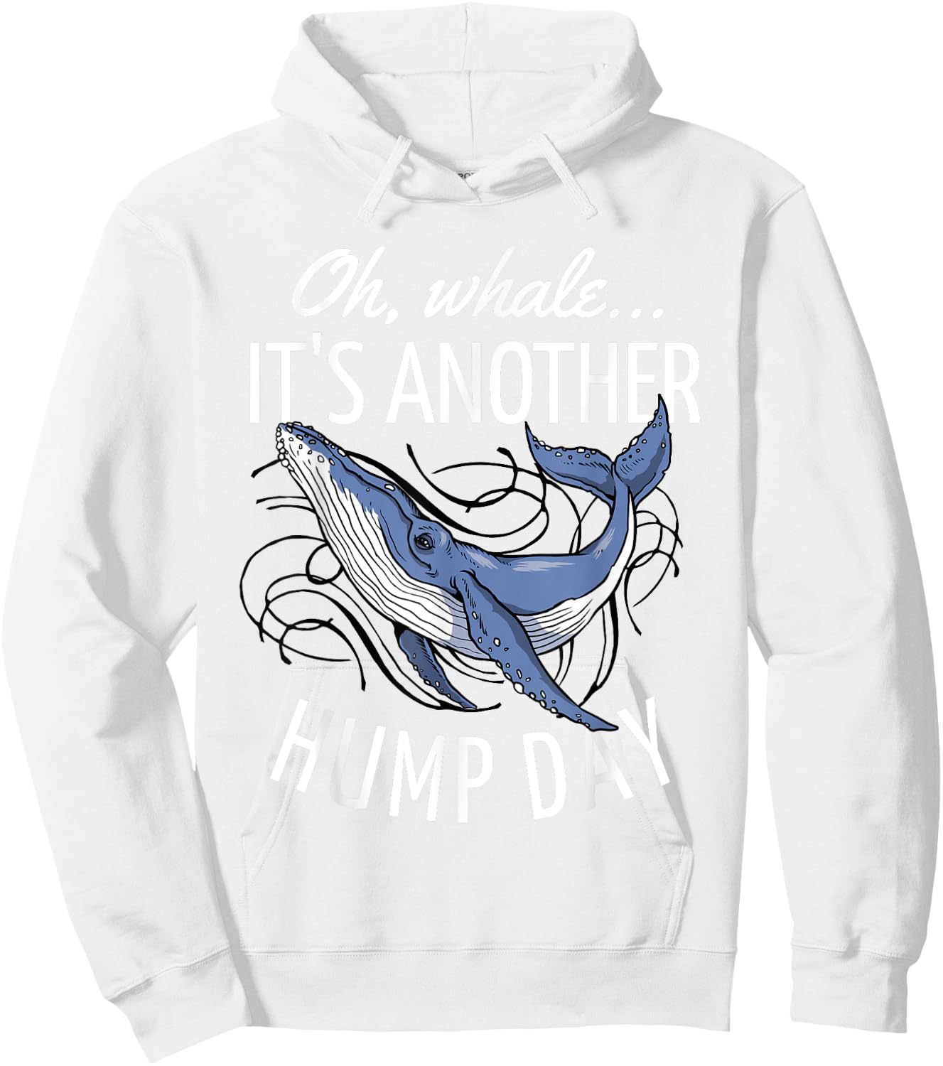 Oh Whale It's Another Hump Day Hoodie - Hoodie | White