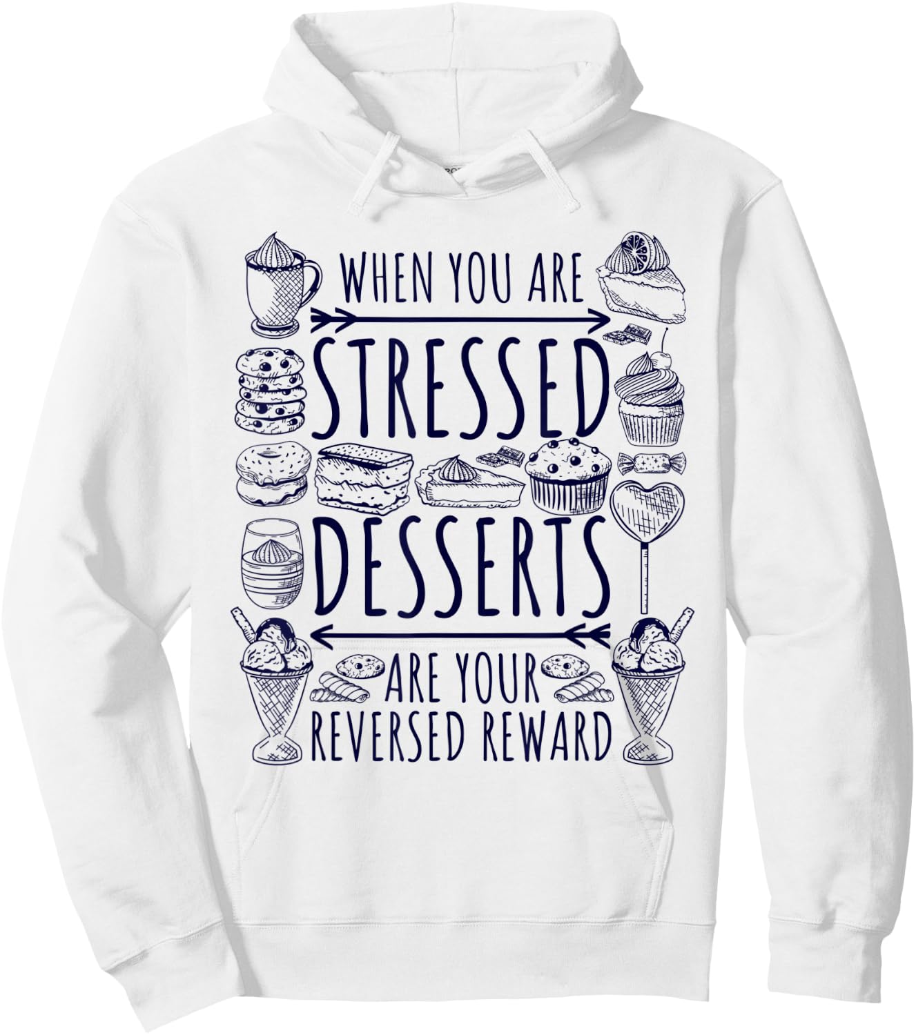 Stressed Spelled Backwards Is Desserts Just Sweets Love Sign Hoodie - Hoodie | White