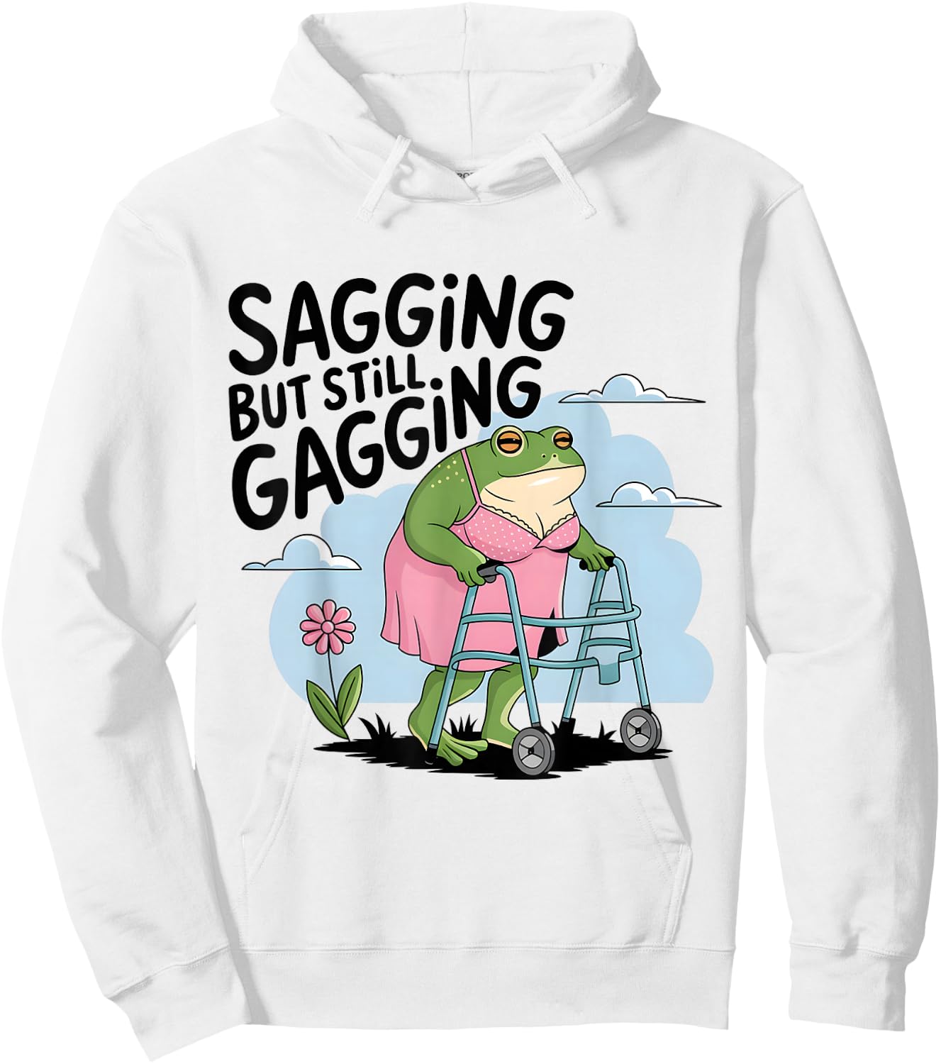 Sagging But Still Gagging Funny Frog Humor Grandmother Hoodie - Hoodie | White