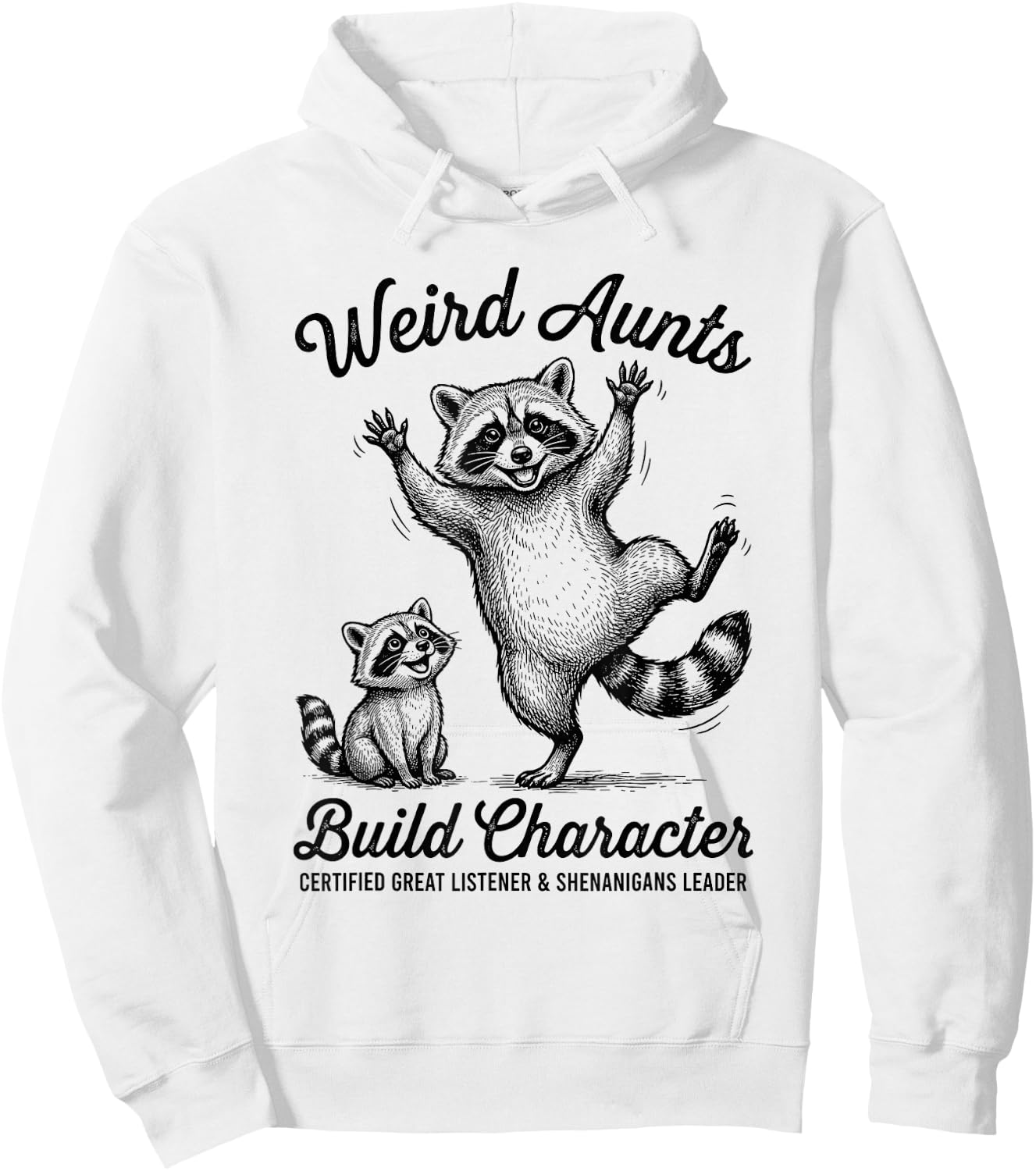 Weird Aunts Build Characters Funny Raccoon Auntie Design Hoodie - Hoodie | White
