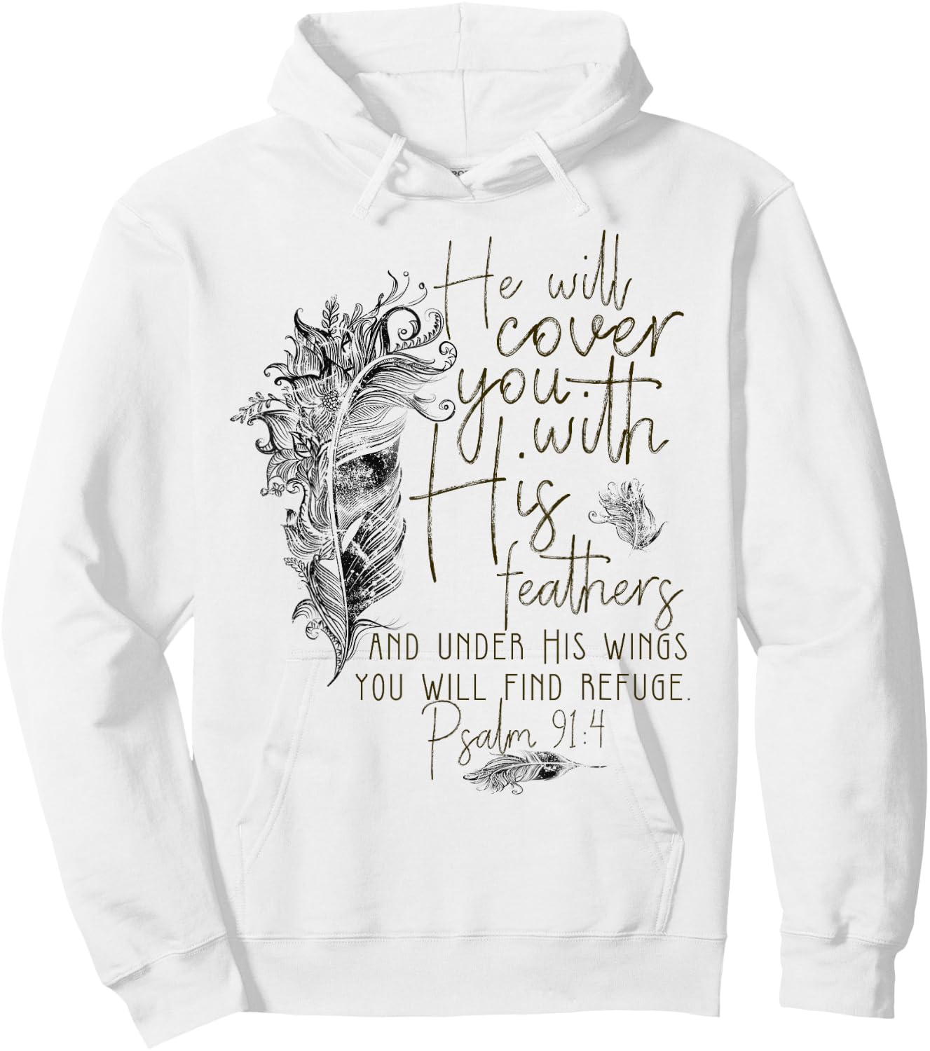 Psalm 91:4 He'll Cover You with His Feathers Bible Verse Hoodie - Hoodie | White
