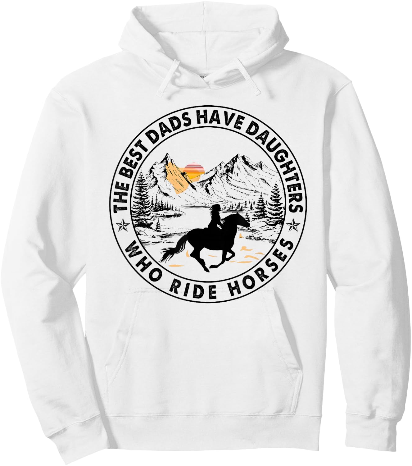 The Best Dads Have Daughters Who Ride Horses Hoodie - Hoodie | White