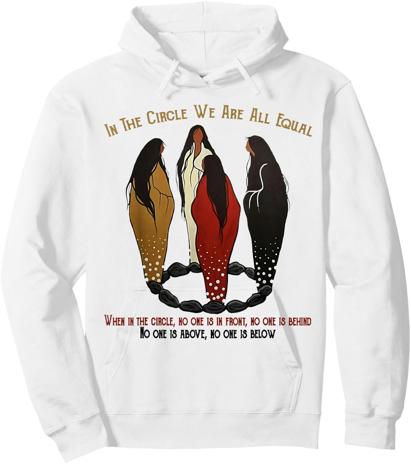 Native American Woman In The Circle We Are All Equal Hoodie - Hoodie | White
