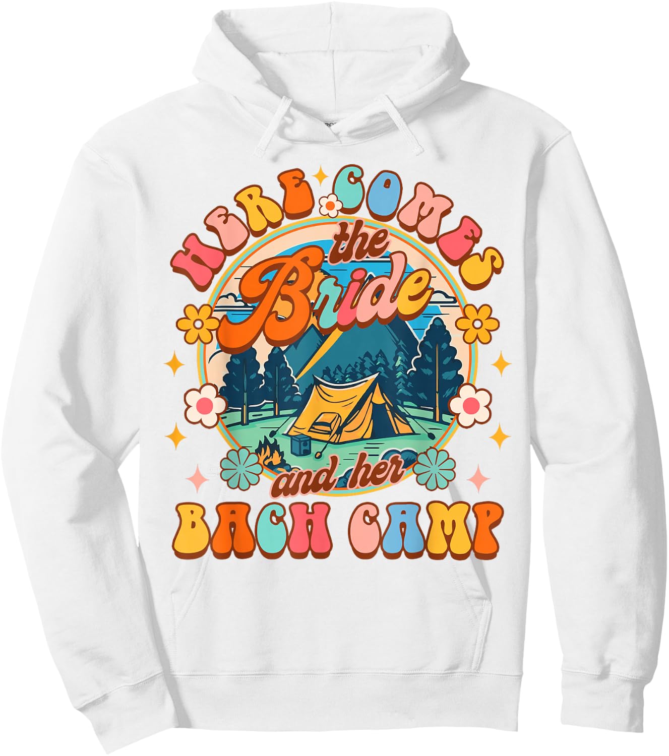 Camping Bachelorette Here Comes The Bride & Her Bach Camp Hoodie - Hoodie | White