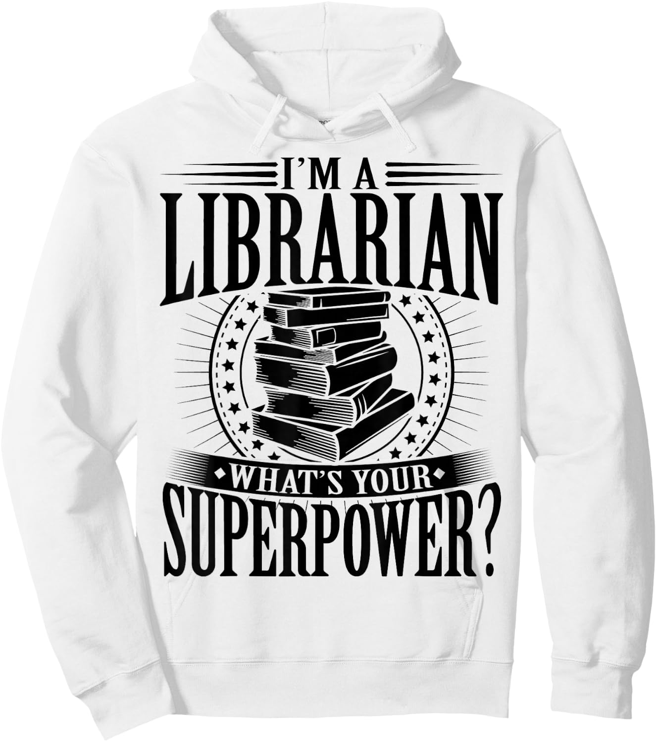 I'm A Librarian What's Your Superpower Hoodie - Hoodie | White