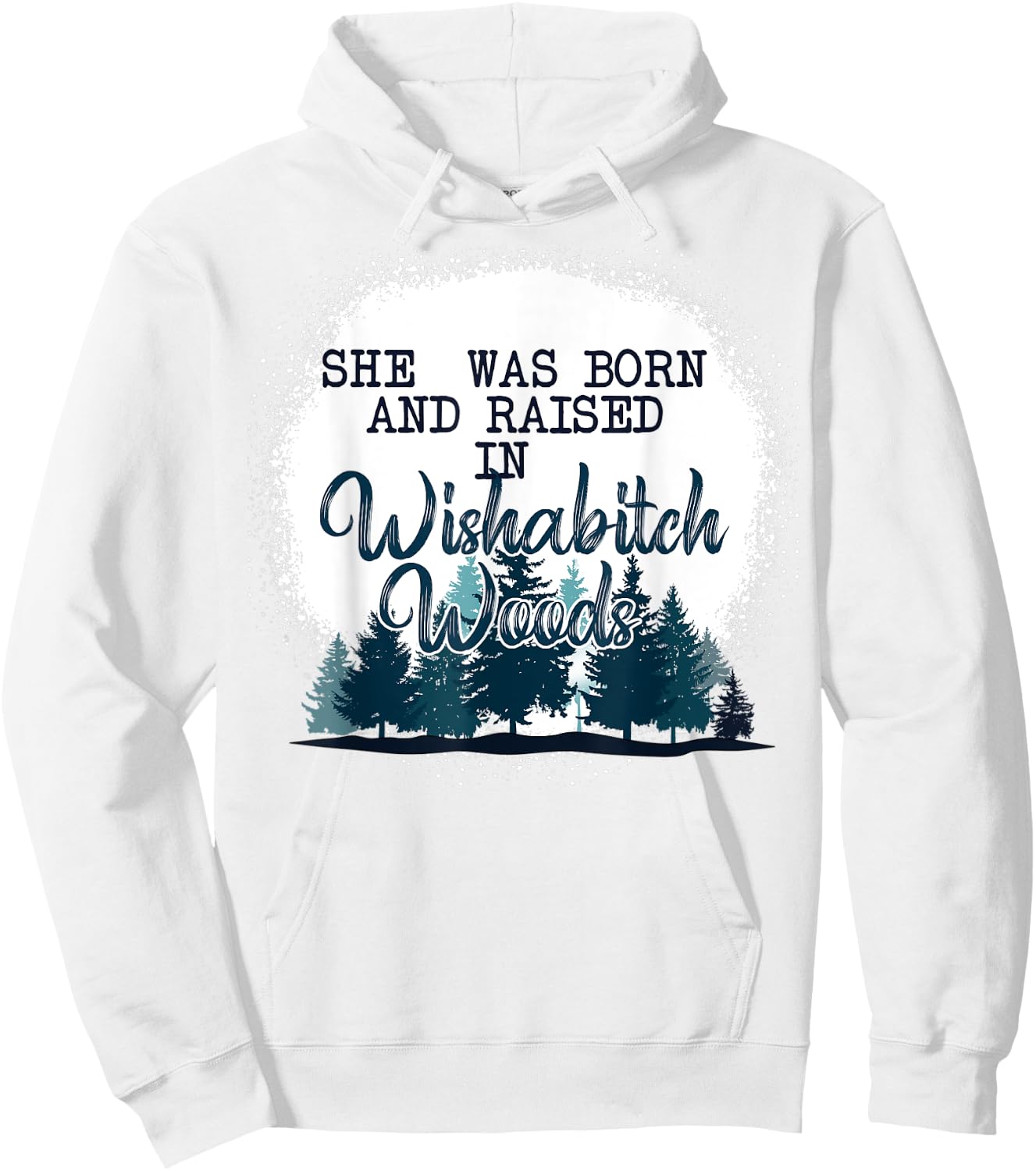 She Was Born And Raised In Wishabitch Woods Funny Hoodie - Hoodie | White